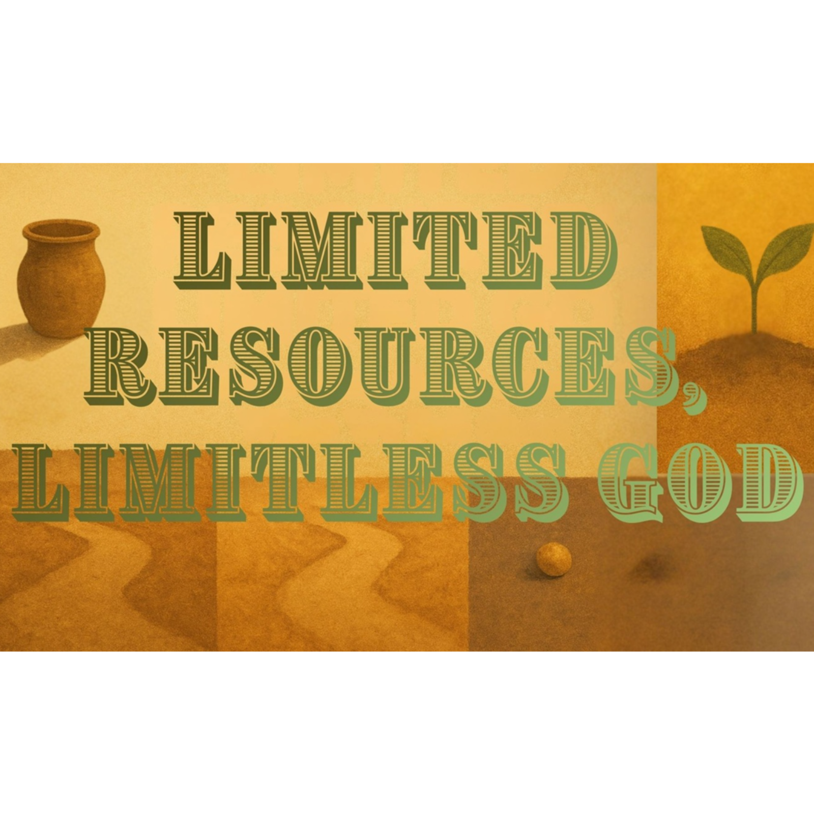 Limited Resources, Limitless God:  Session 2 - When Your Understanding Falls Short