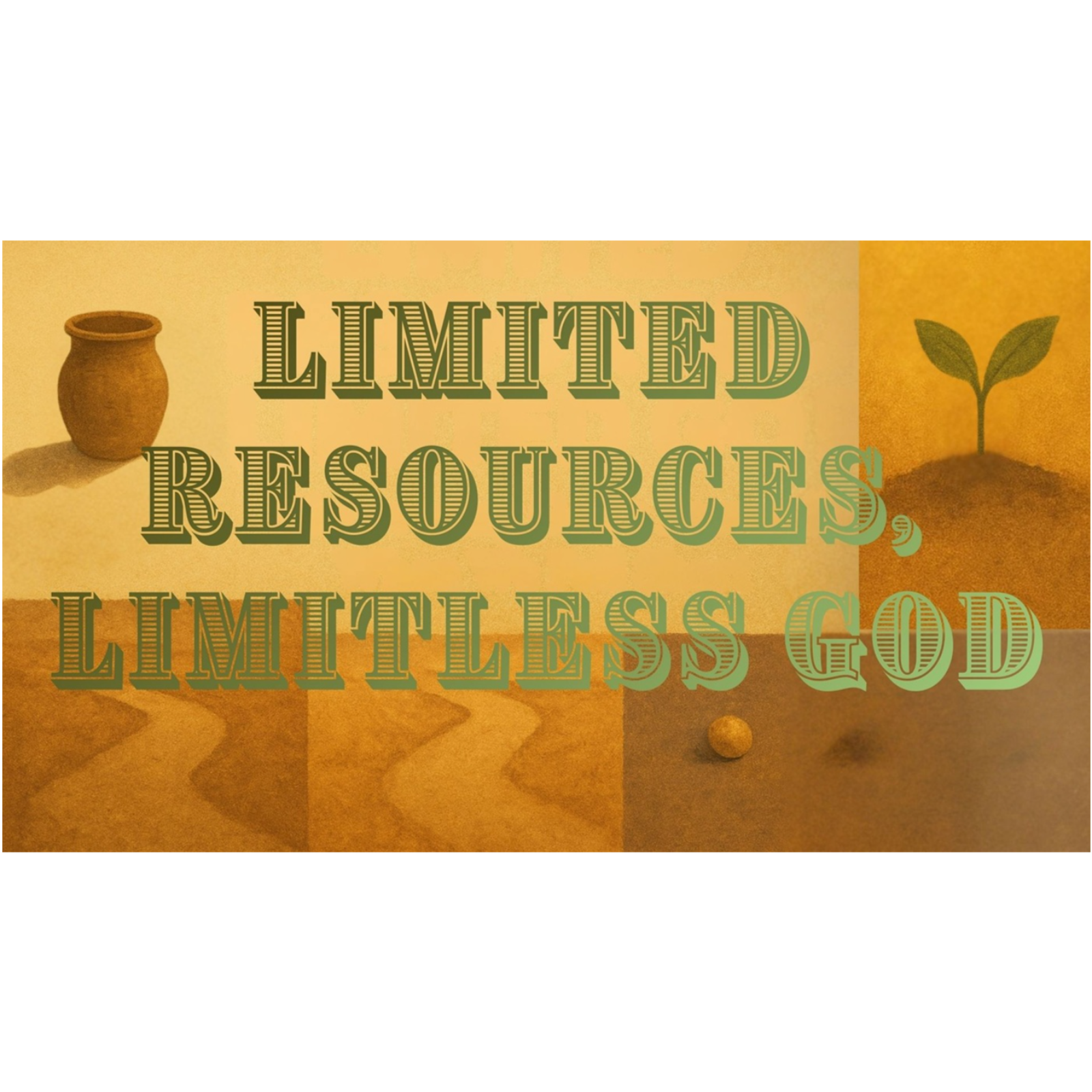 Limited Resources, Limitless God:  Session 3 -  When Your Provisions Fall Short