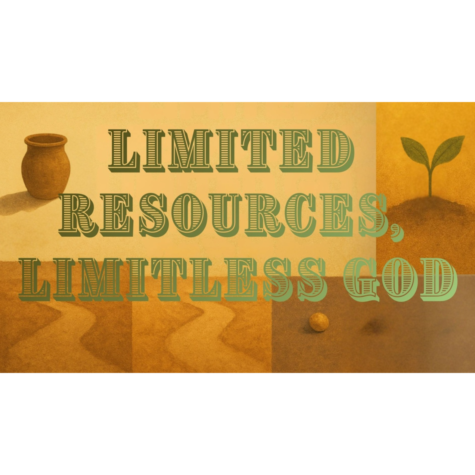 Limited Resources, Limitless God:  Session 5 -  When Your Confidence Falls Short