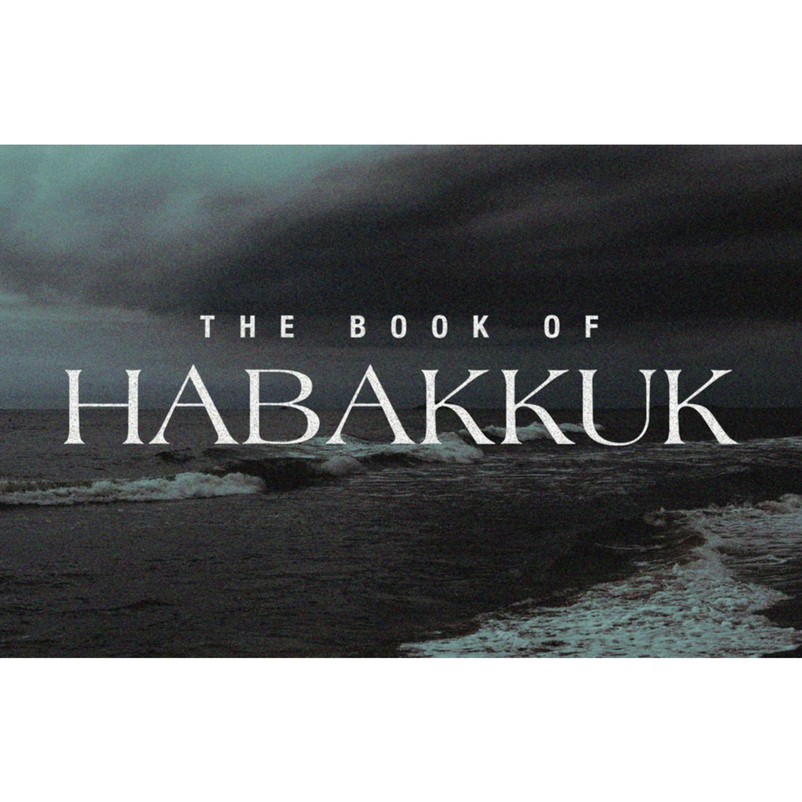 Habakkuk: Session 1 -Where Are You, God?