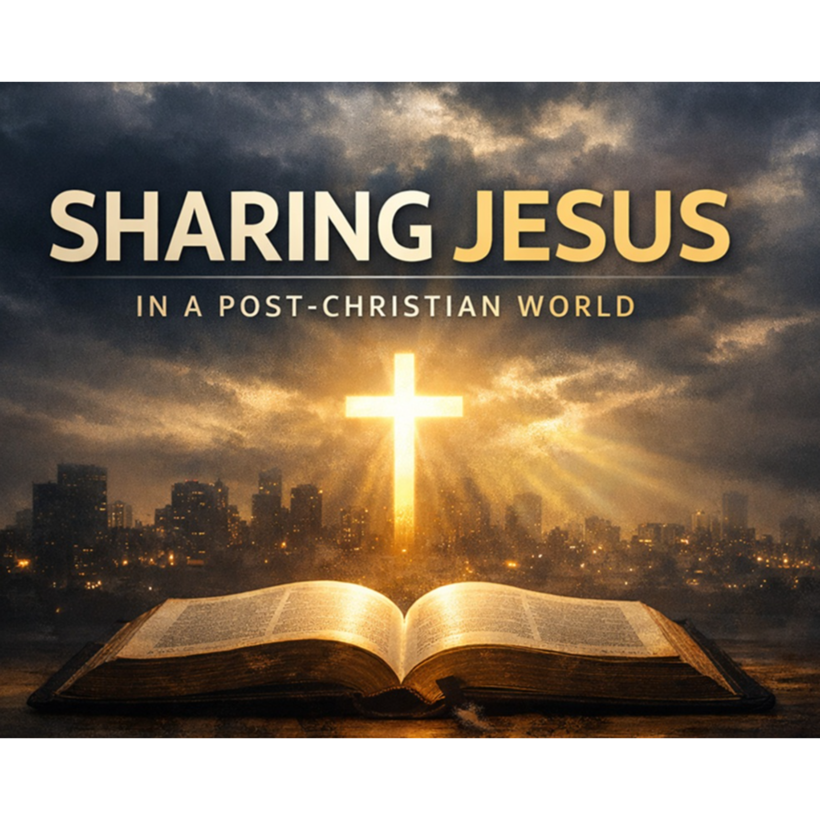 Sharing Jesus:  Session 4 - Jesus Displayed