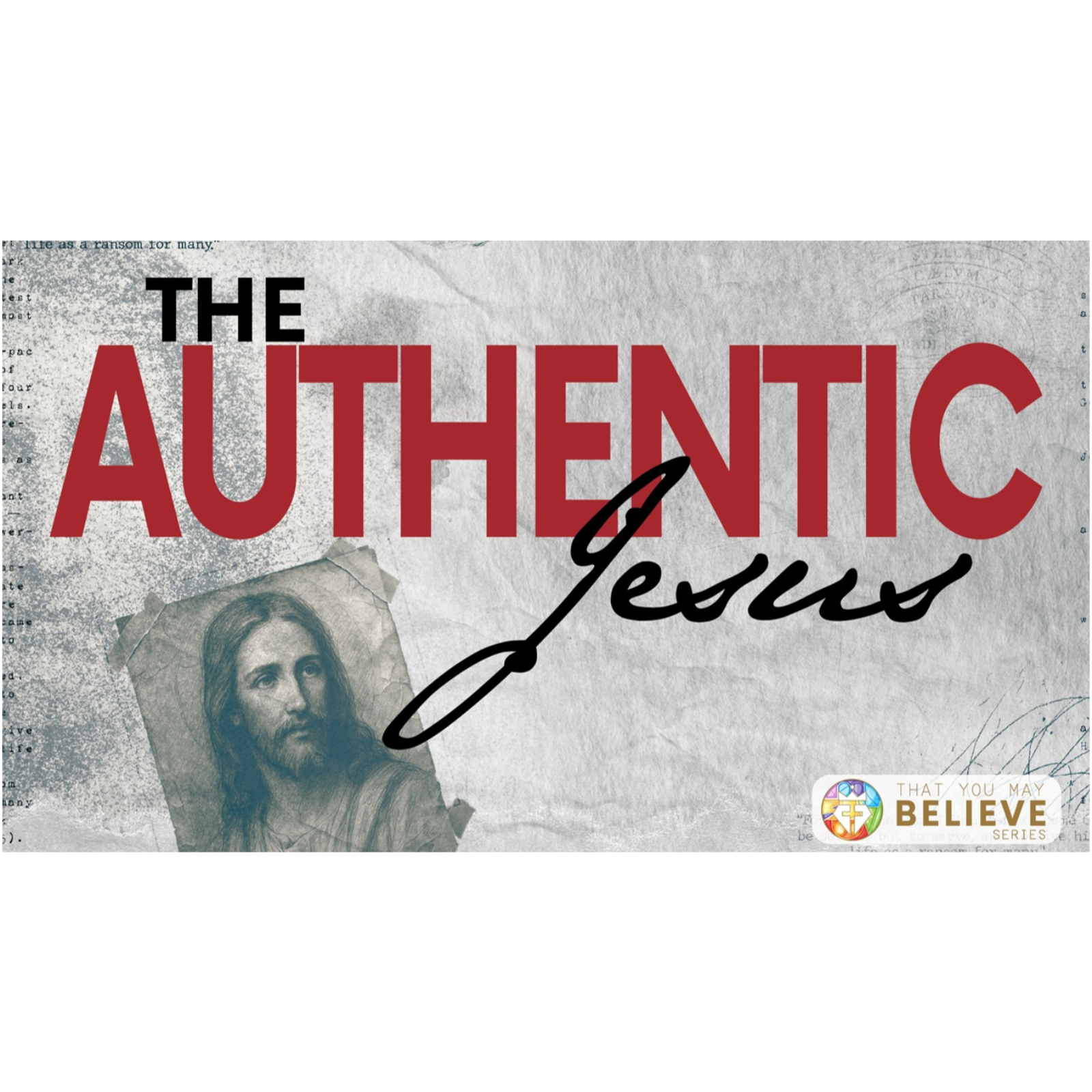 That You May Believe Series - The Authentic Jesus: Session 16 - Who's in Charge Here?