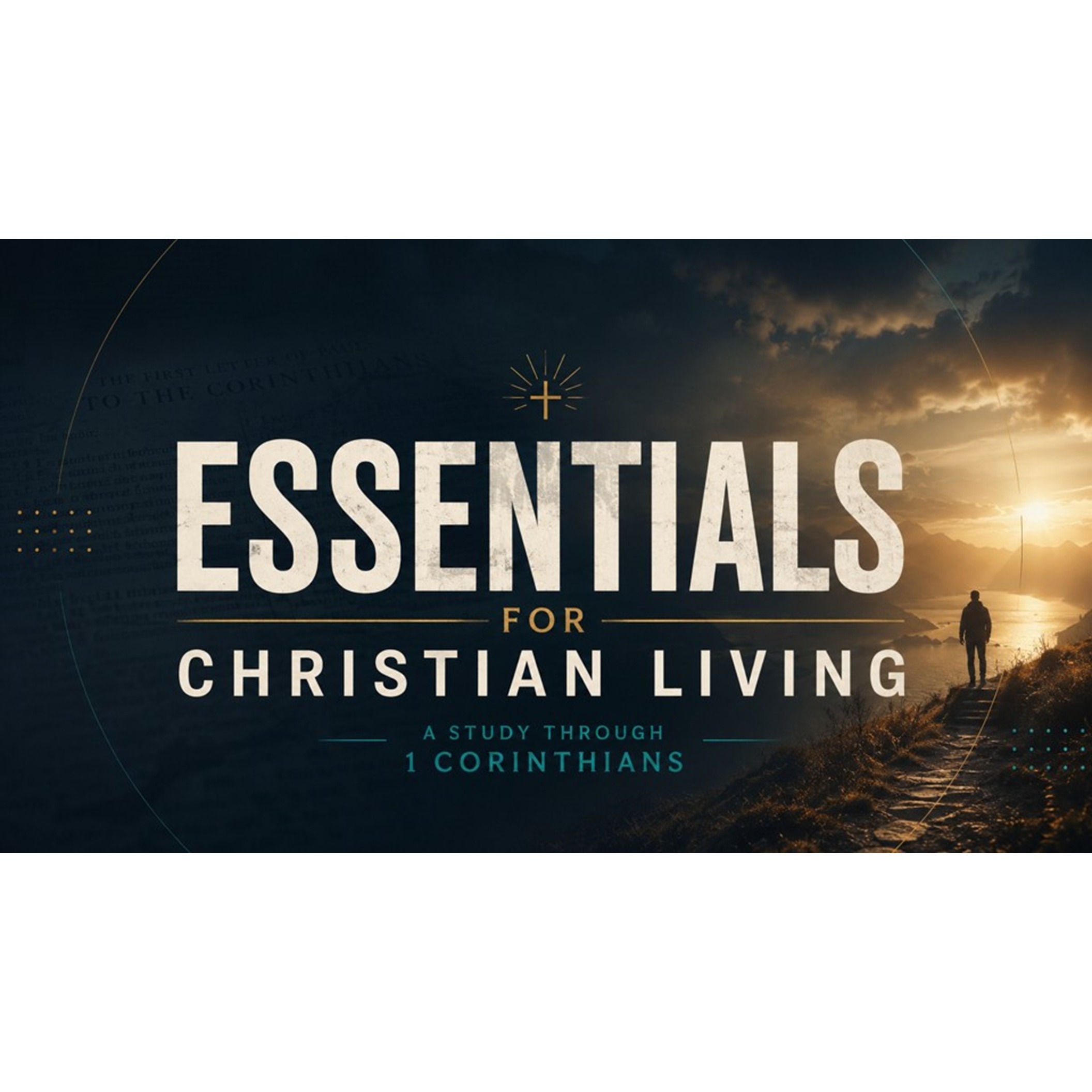 Essentials for Christian Living:  Session 7 - The Most "Essential" Essential episode artwork