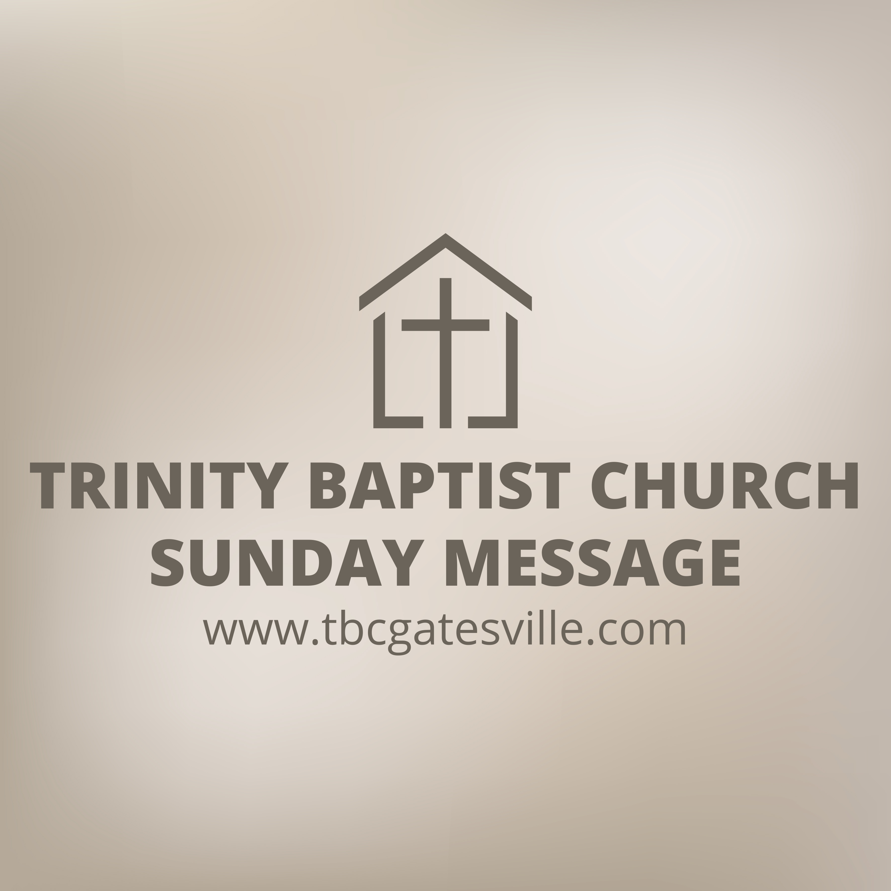 Trinity Baptist Church Sunday Message