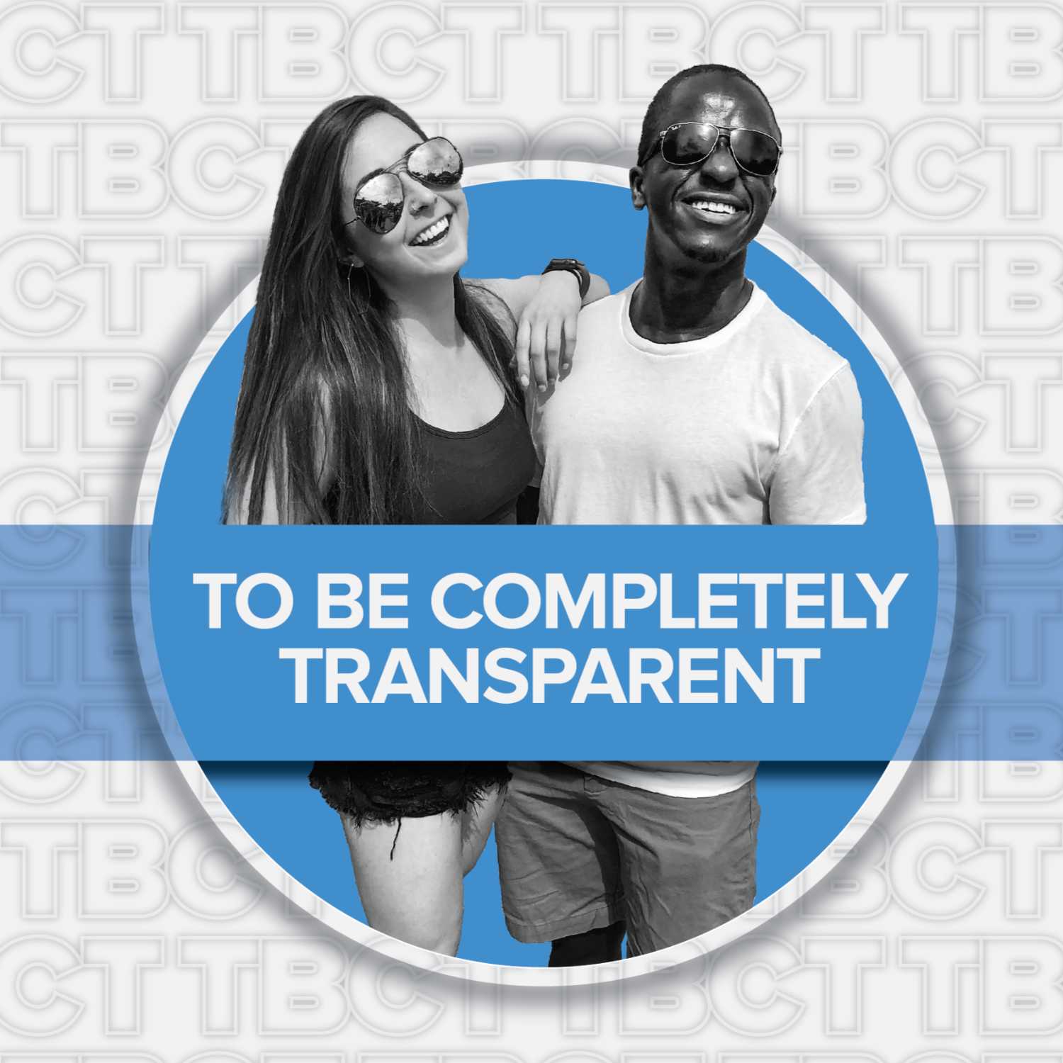 To Be Completely Transparent