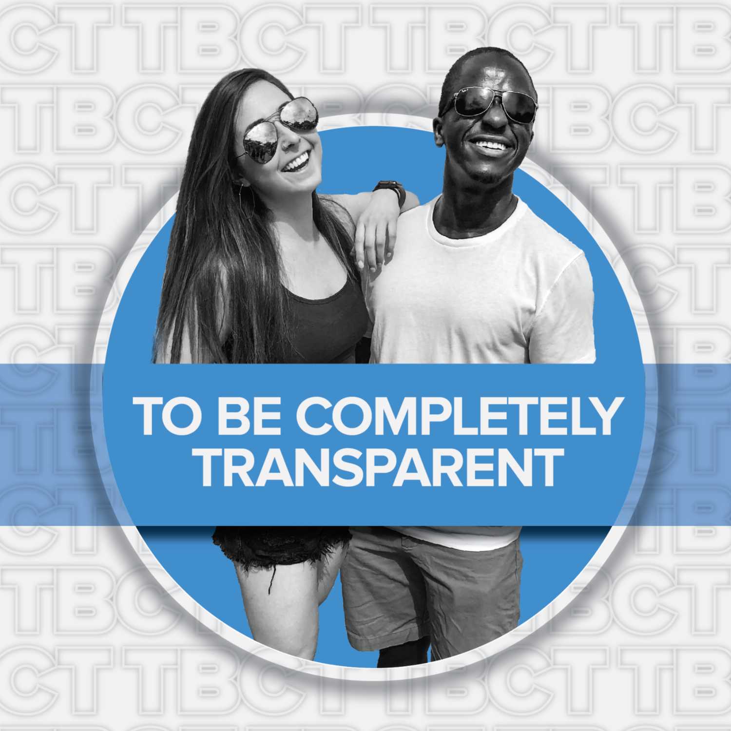 To Be Completely Transparent