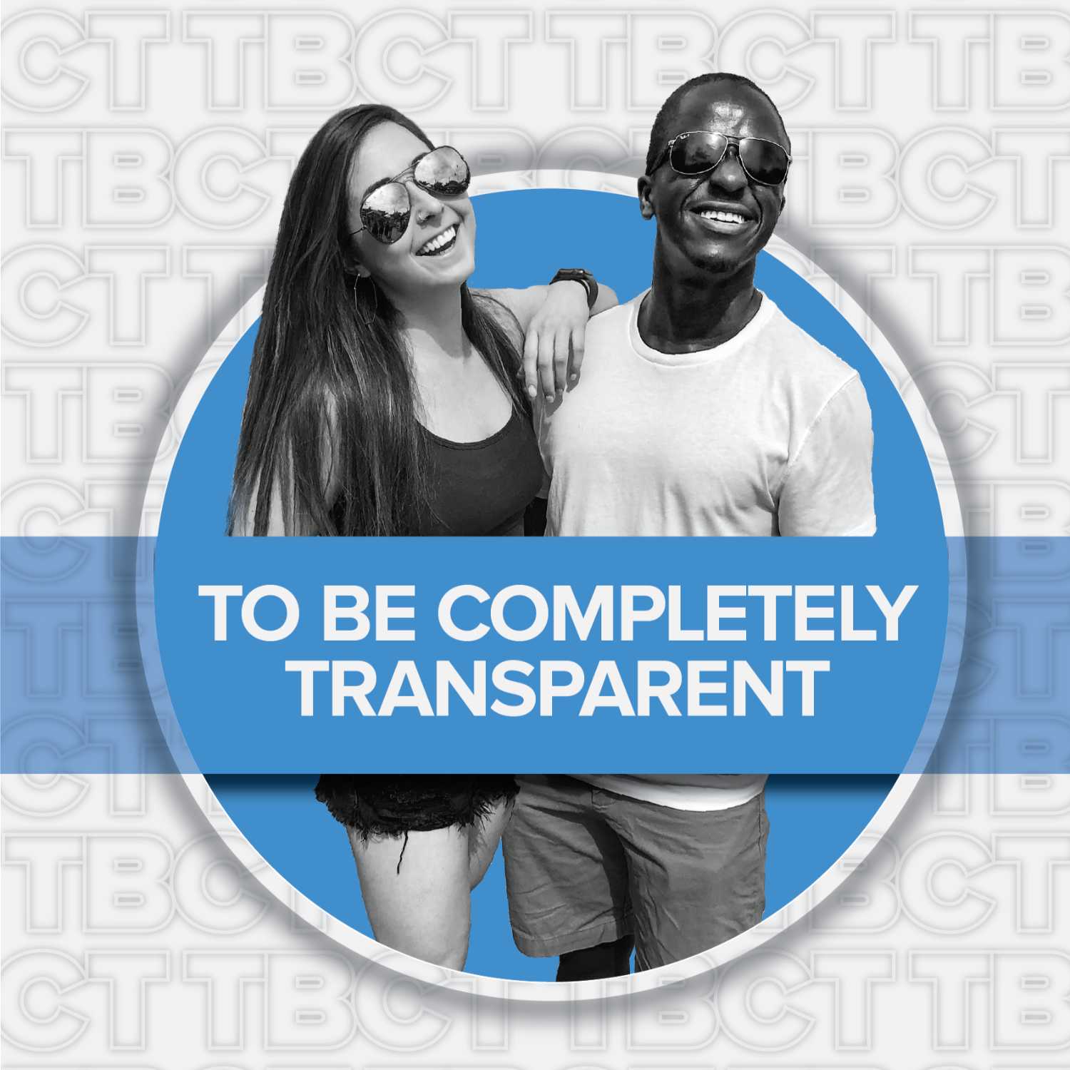 To Be Completely Transparent