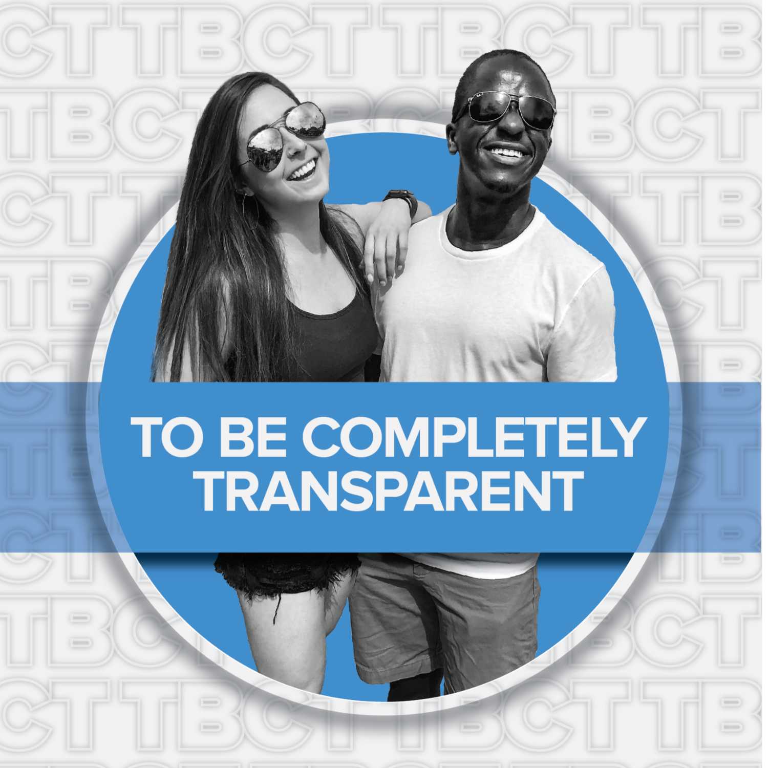 To Be Completely Transparent