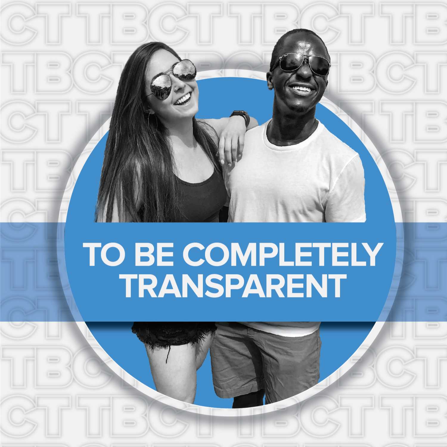 To Be Completely Transparent
