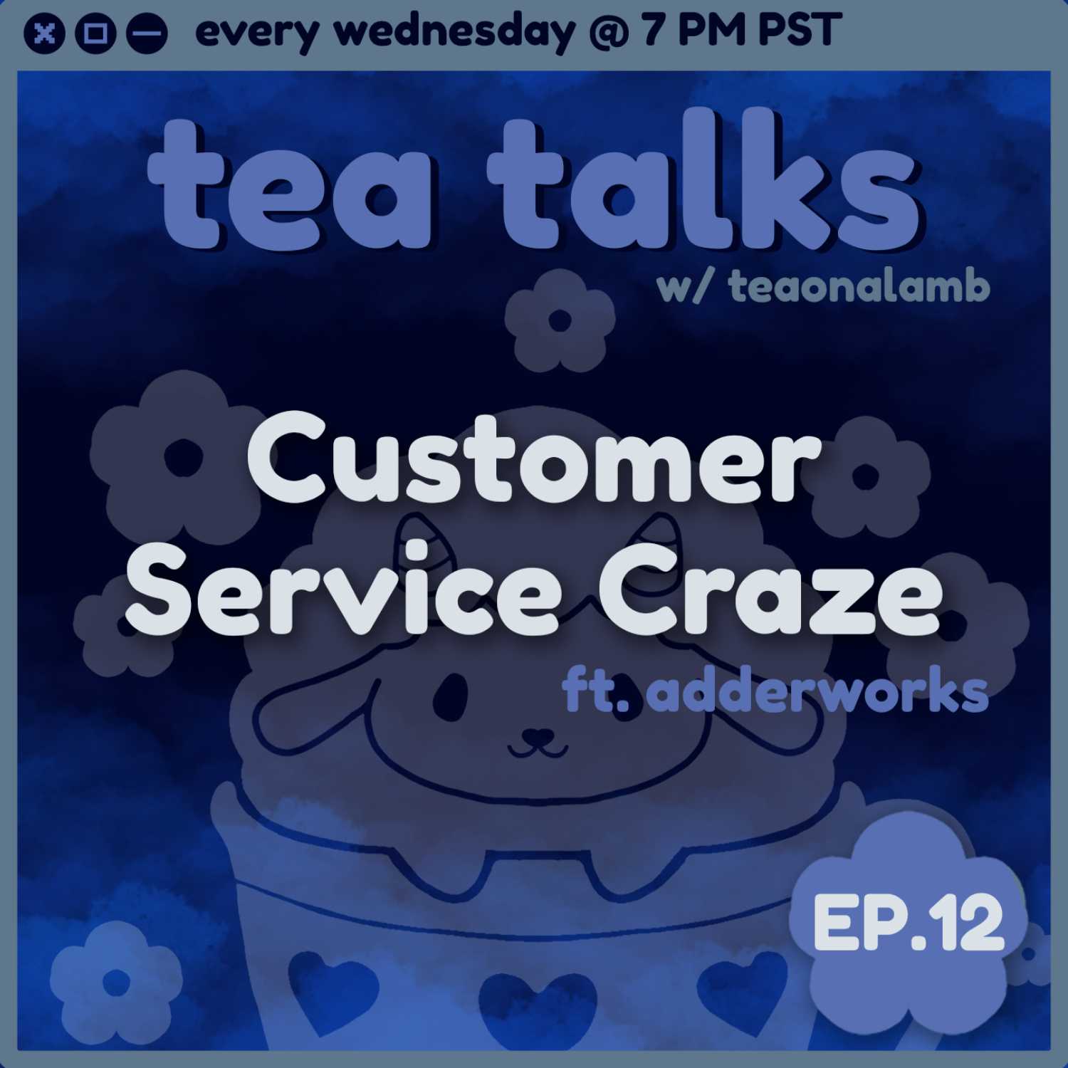 Customer Service Craze | Tea Talks with Teaonalamb | ft. Adderworks | Episode 12