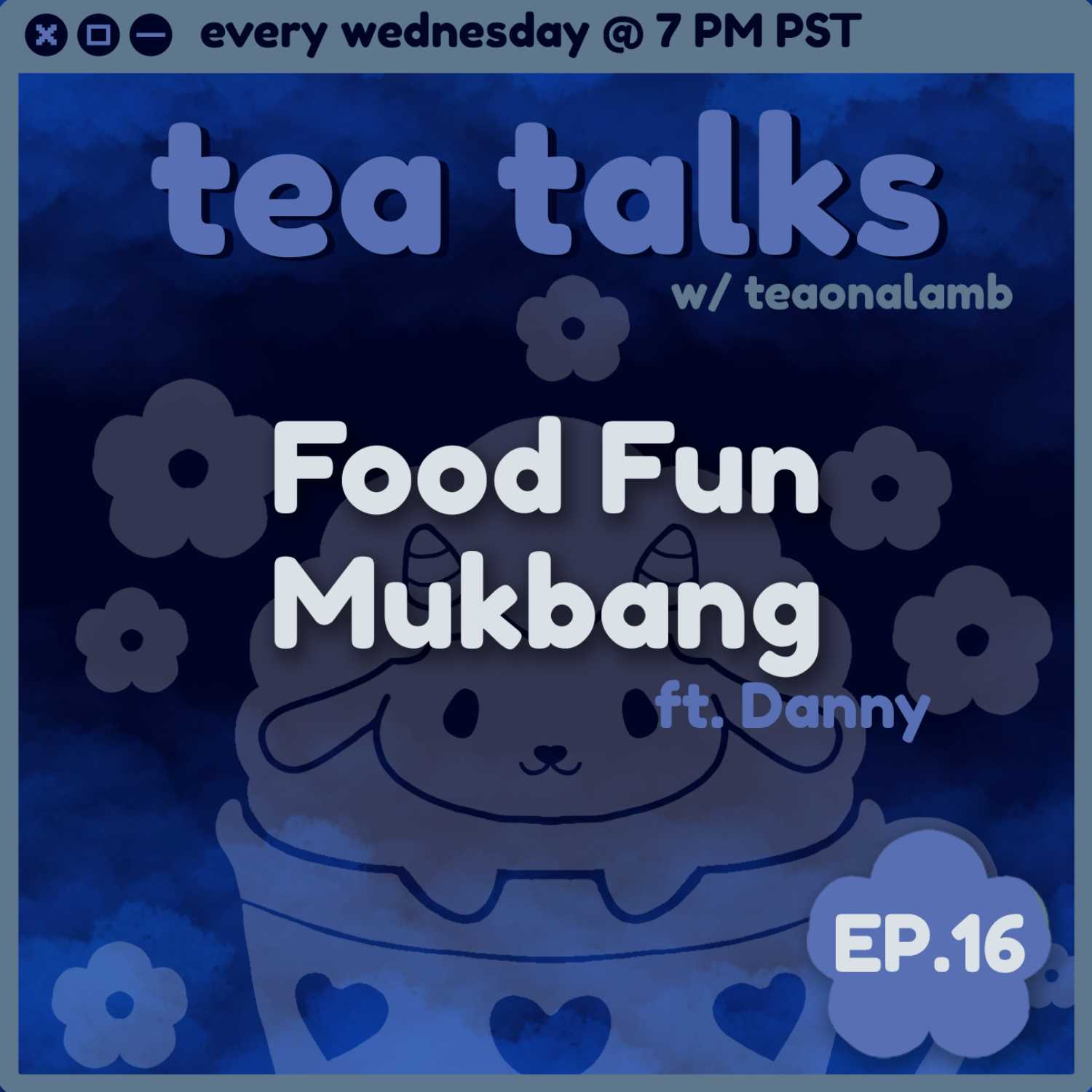 Food Fun Mukbang | Tea Talks with Teaonalamb | ft. Danny | Episode 16