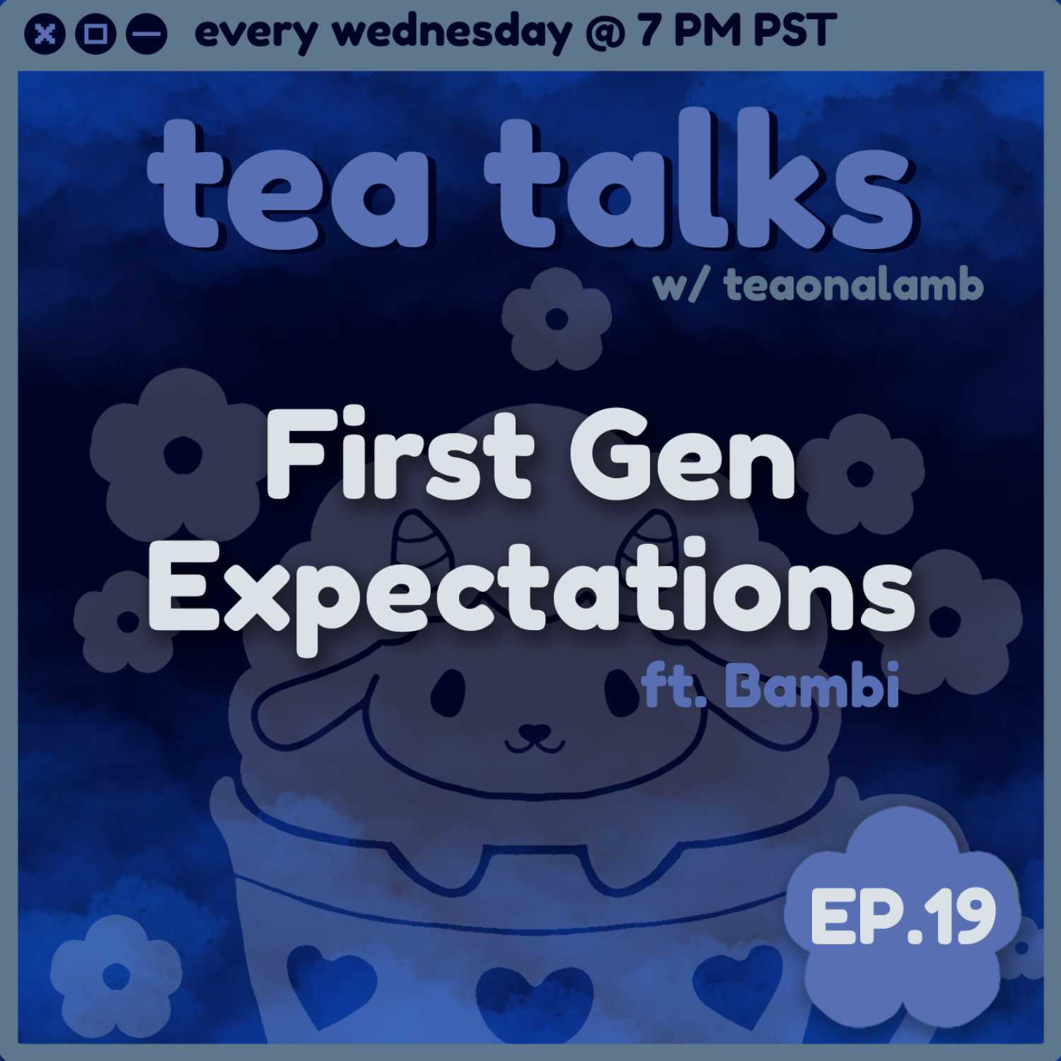 First Gen Expectations | Tea Talks with Teaonalamb | ft. Bambi | Episode 19