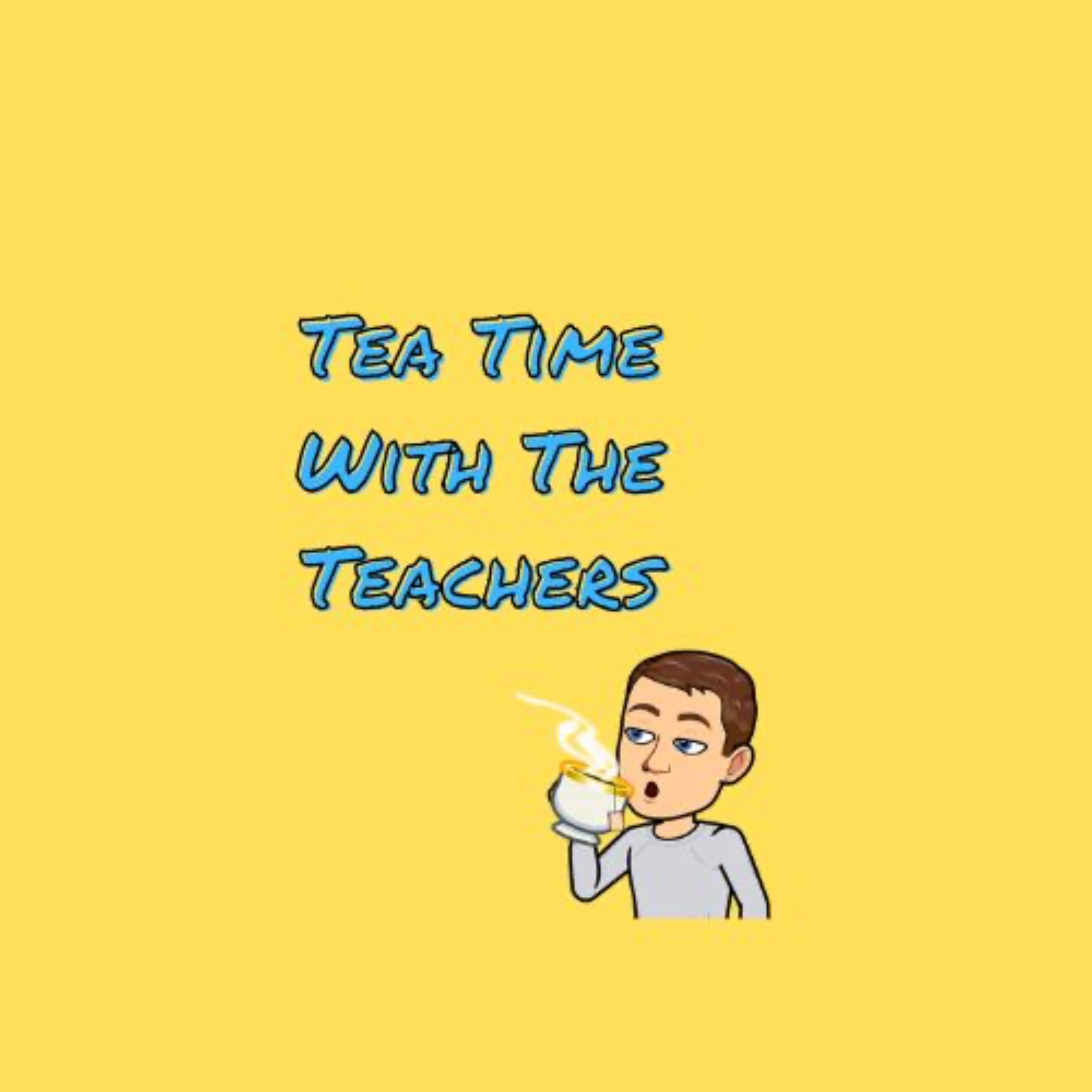 Tea Time with the Teachers