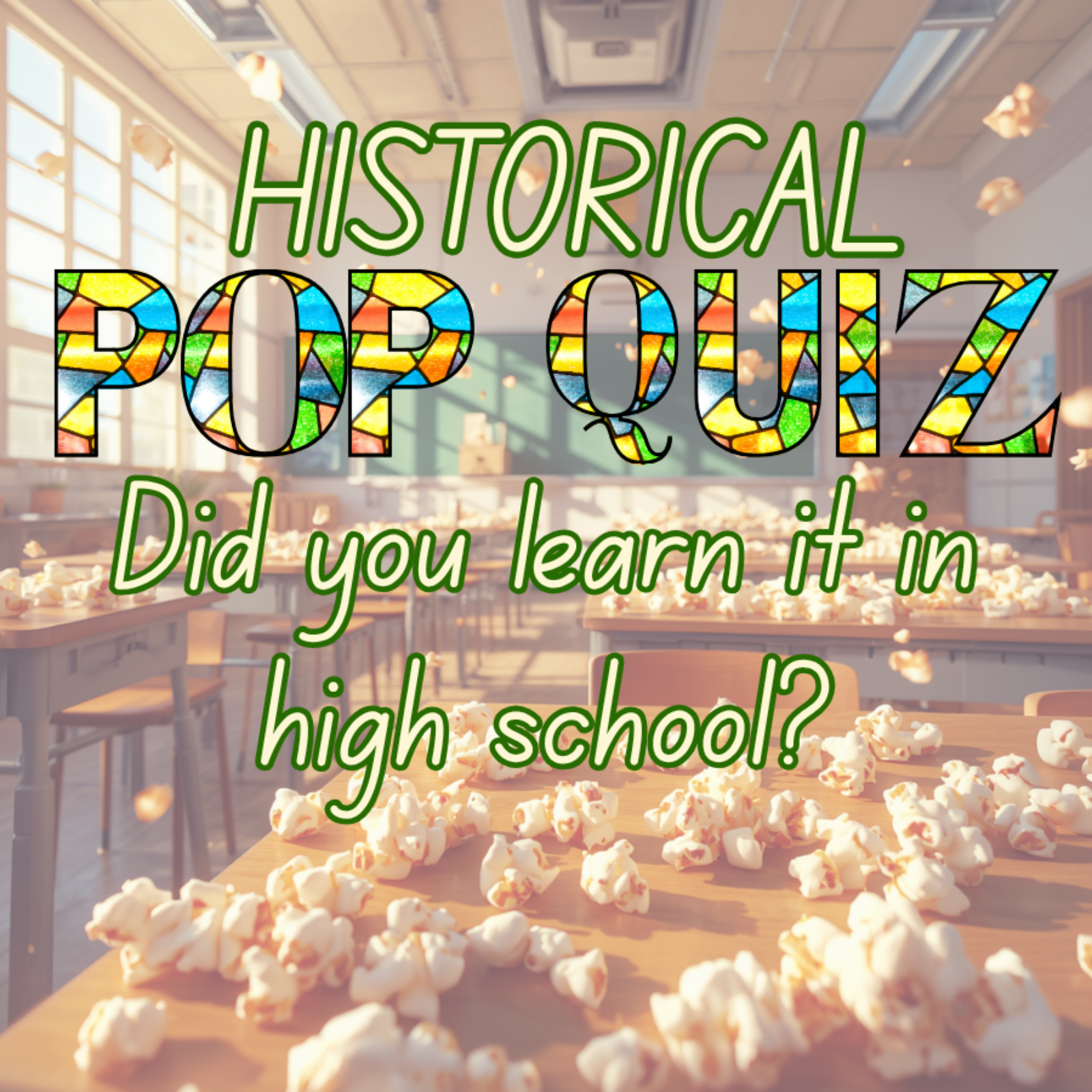 Historical Pop Quiz: Did you learn it in high school? episode artwork