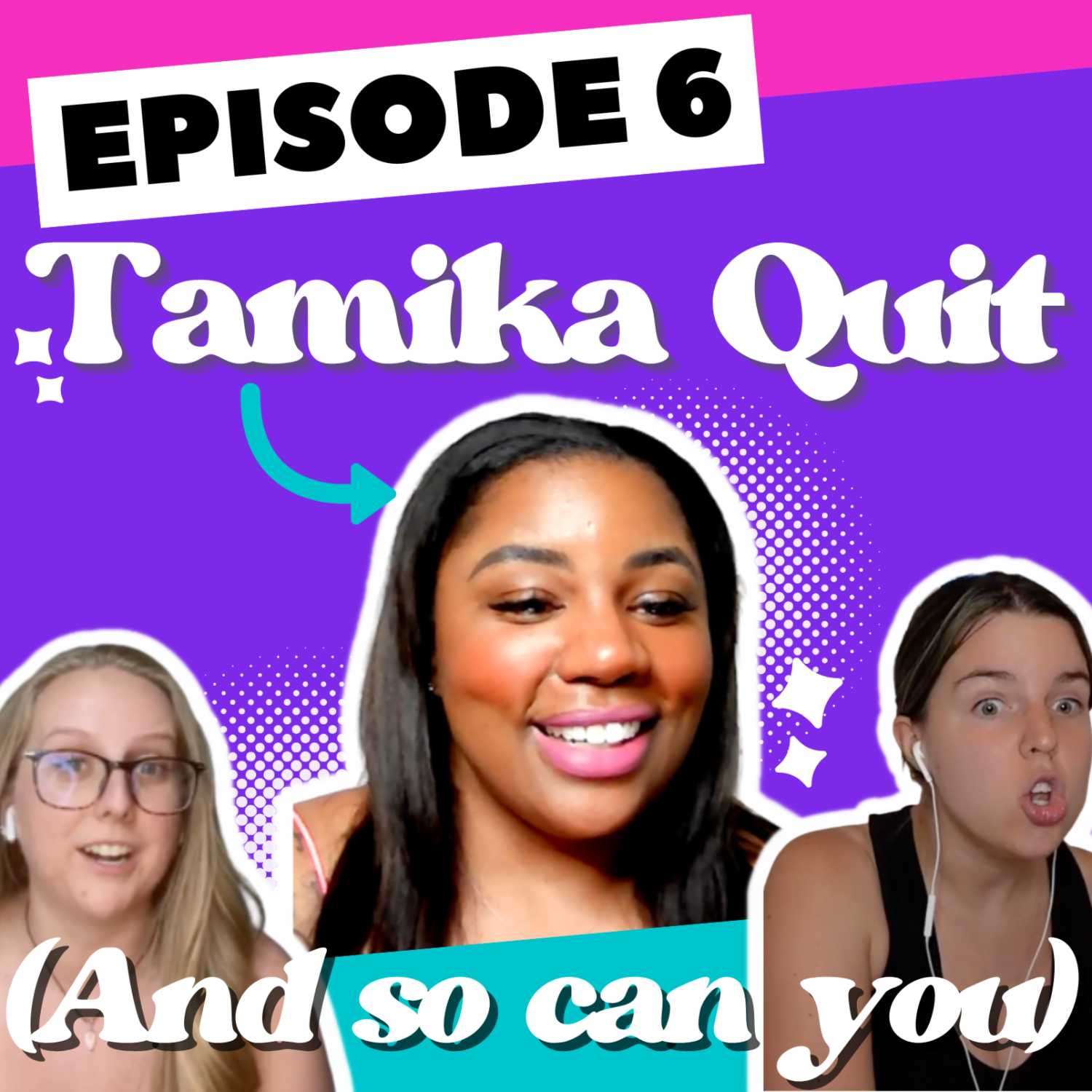 Episode 6: Tamika Quit (And So Can You)