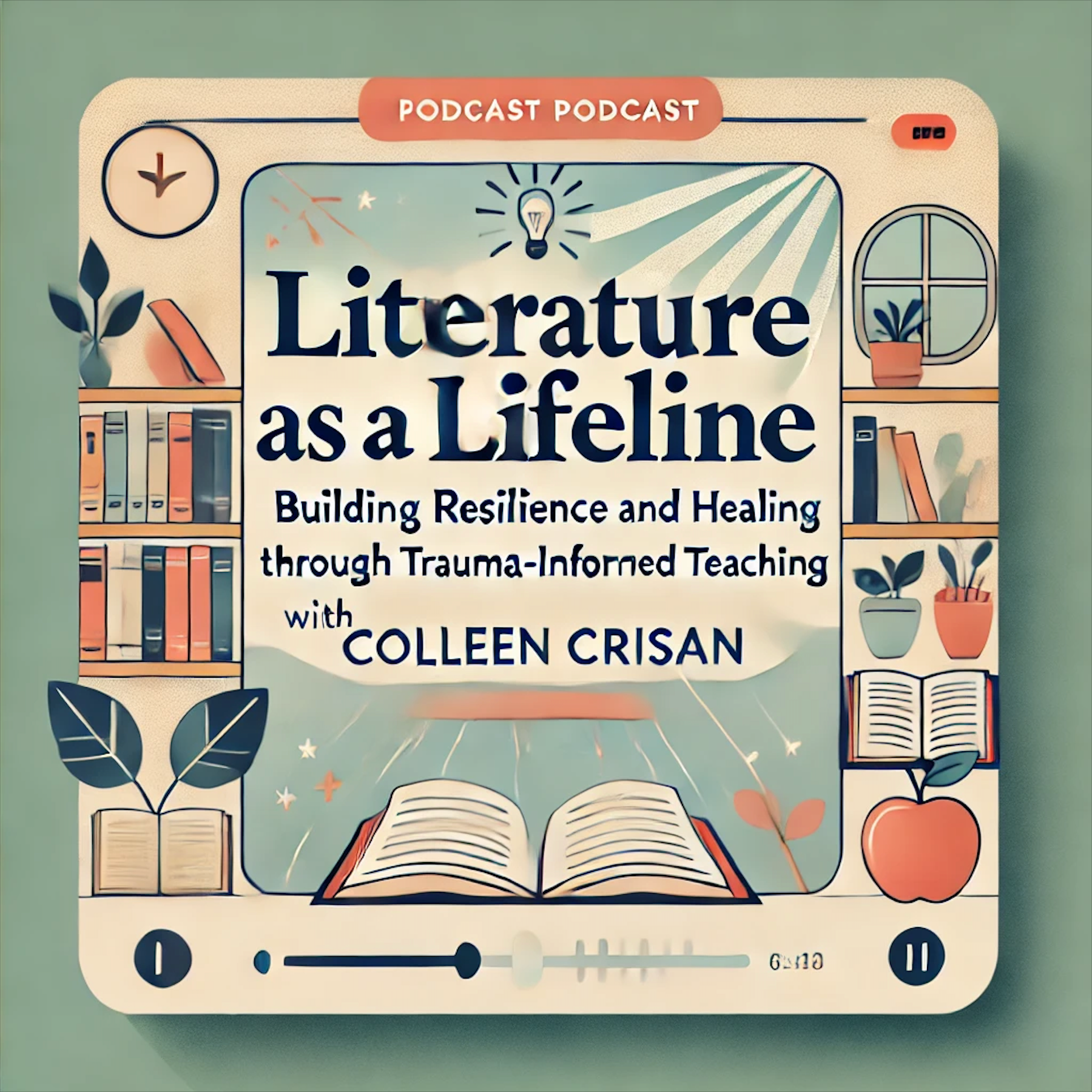 Literature as a Lifeline: Building Resilience and Healing Through Trauma-Informed Teaching with Colleen Crisan