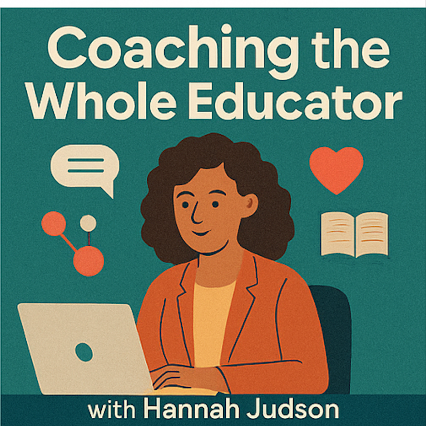 Coaching the Whole Educator: With Hannah Judson