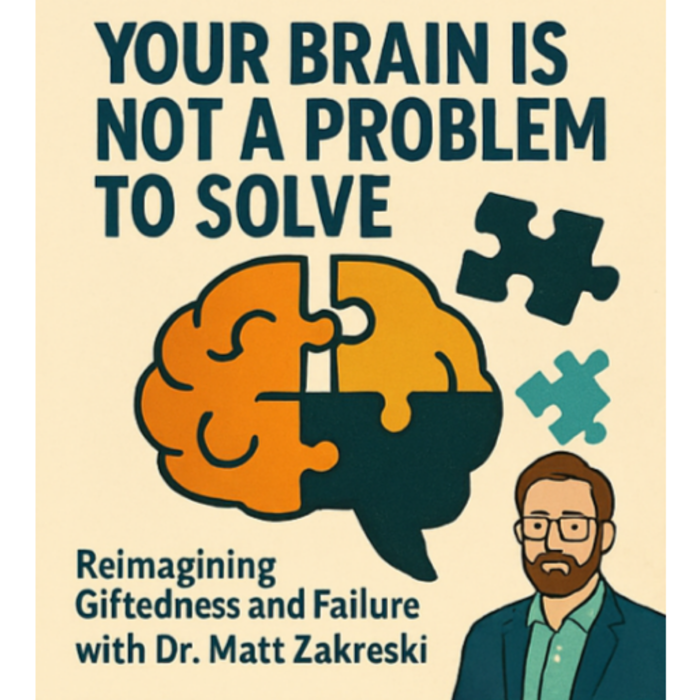 Your Brain is Not a Problem to Solve: Reimagining Giftedness and Failure with Dr. Matt Zakreski