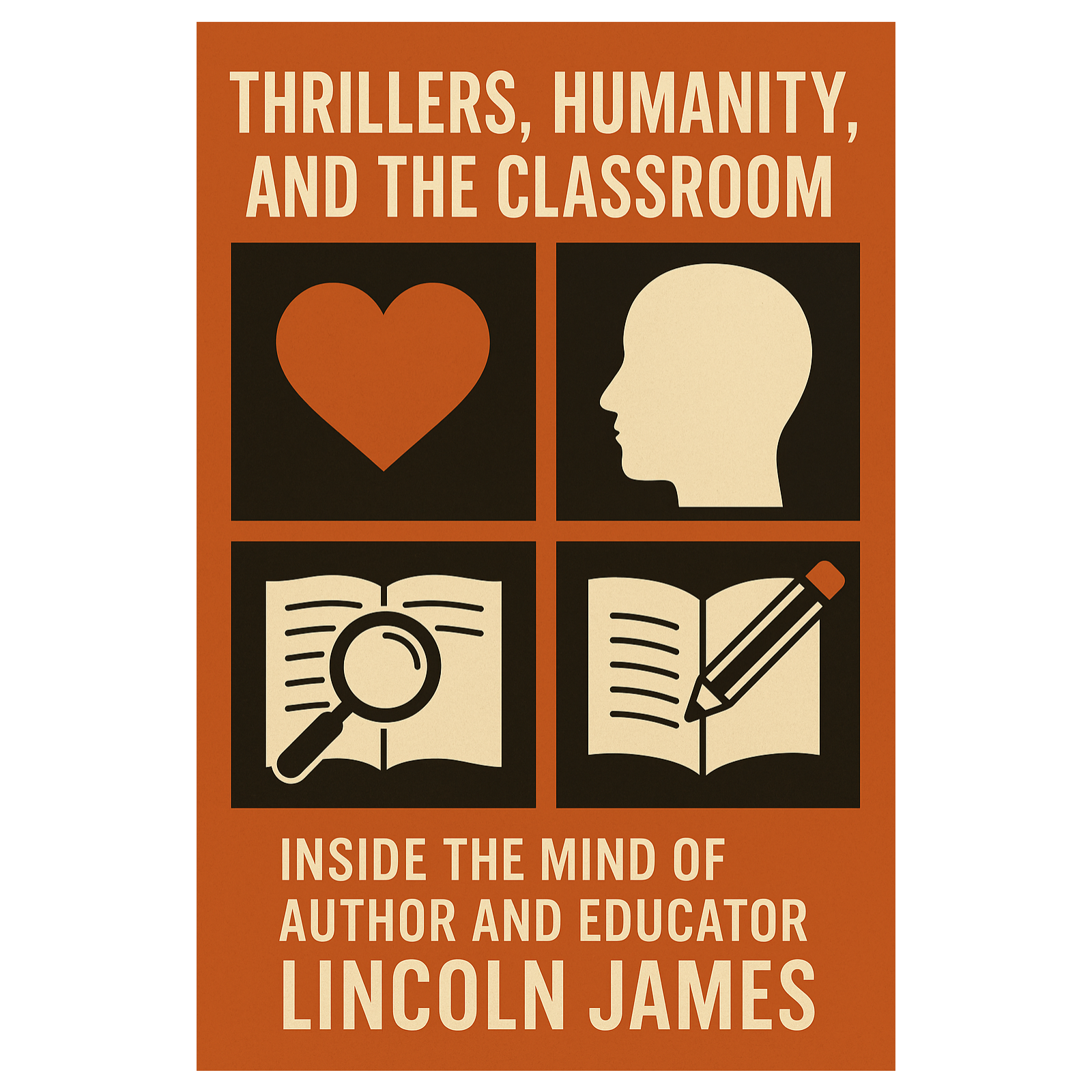 Thrillers, Humanity, and the Classroom: Inside the Mind of Author and Educator Lincoln James