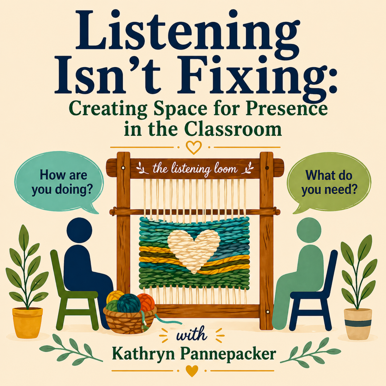 Listening Isn’t Fixing: Creating Space for Presence in the Classroom with Kathryn Pannepacker