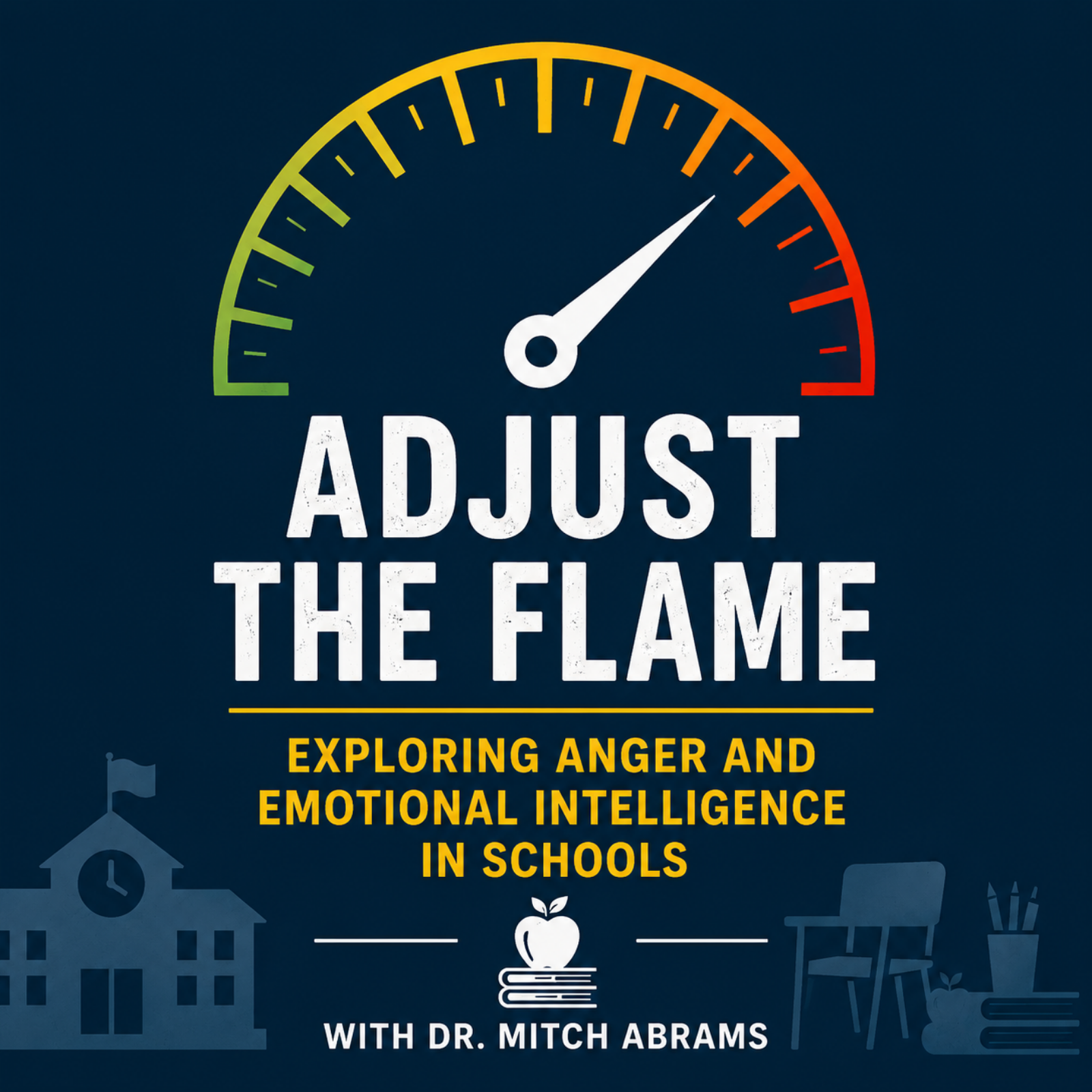 Adjust the Flame: Exploring Anger and Emotional Intelligence in Schools with Dr. Mitch Abrams
