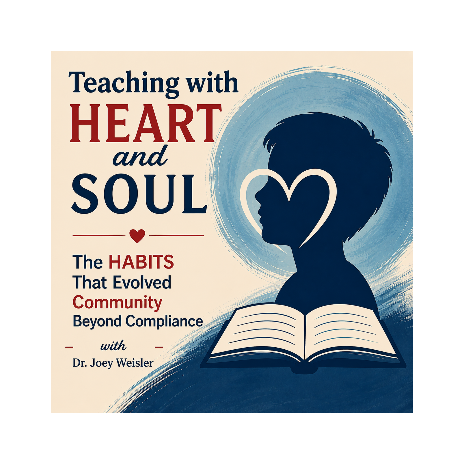Teaching with HEART and SOUL: The HABITS That Evolved Community Beyond Compliance