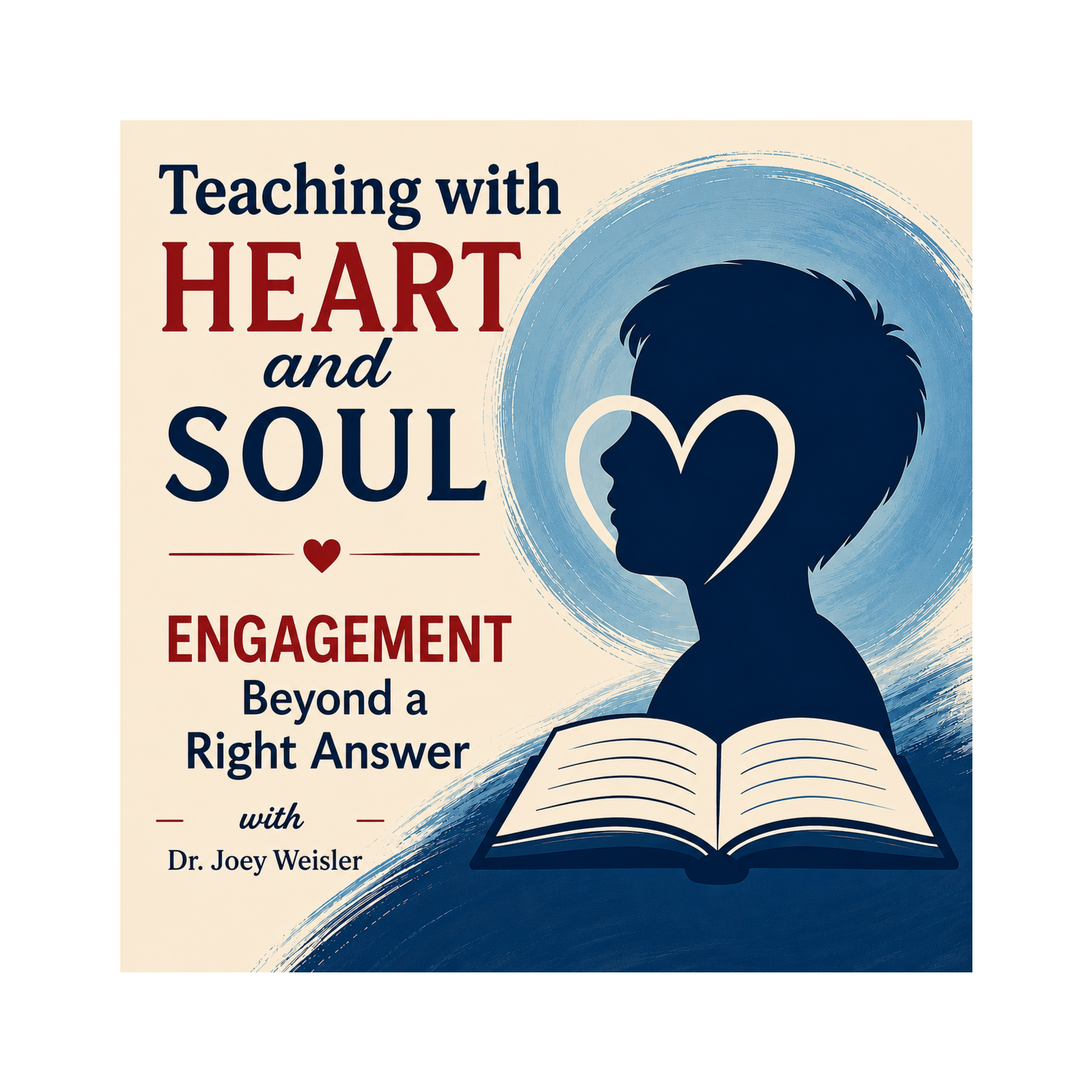 Teaching with HEART and SOUL: ENGAGEMENT Beyond a Right Answer