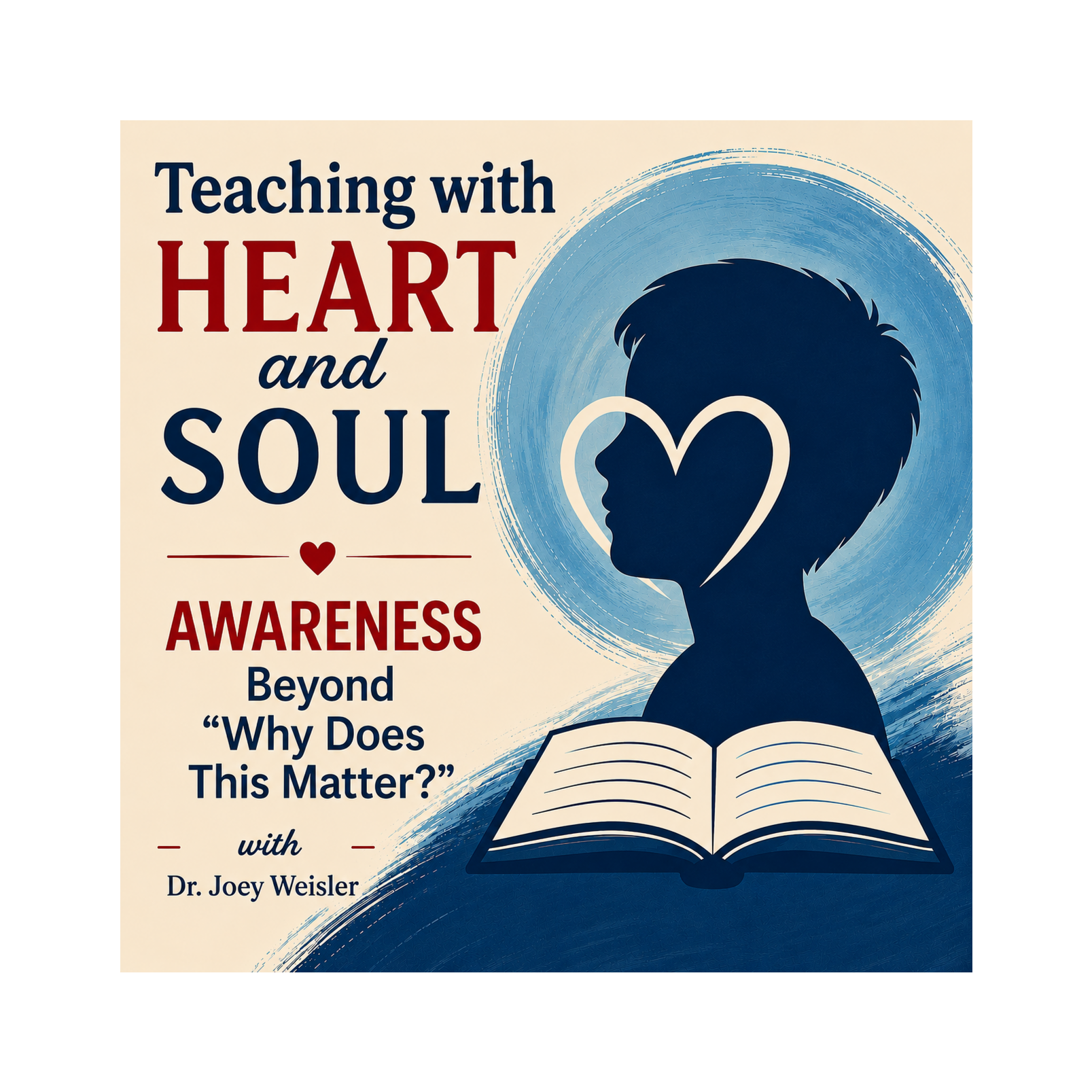 Teaching with HEART and SOUL: AWARENESS Beyond "Why Does This Matter?"