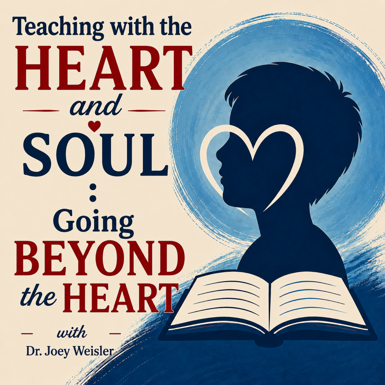 Teaching with the HEART and SOUL: Going BEYOND the HEART