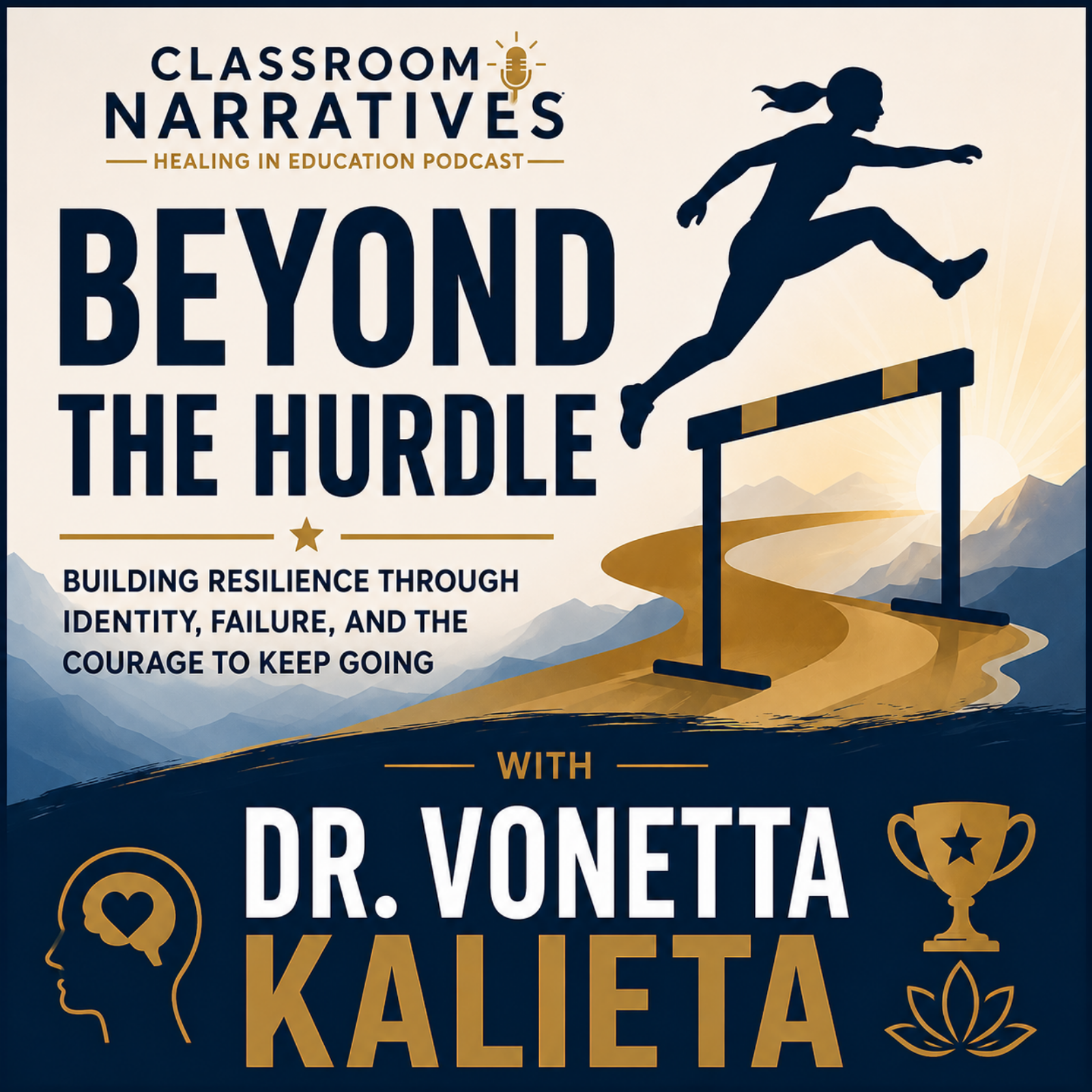 Beyond the Hurdle: Building Resilience Through Identity, Failure, and the Courage to Keep Going with Dr. Vonetta Kalieta  episode artwork