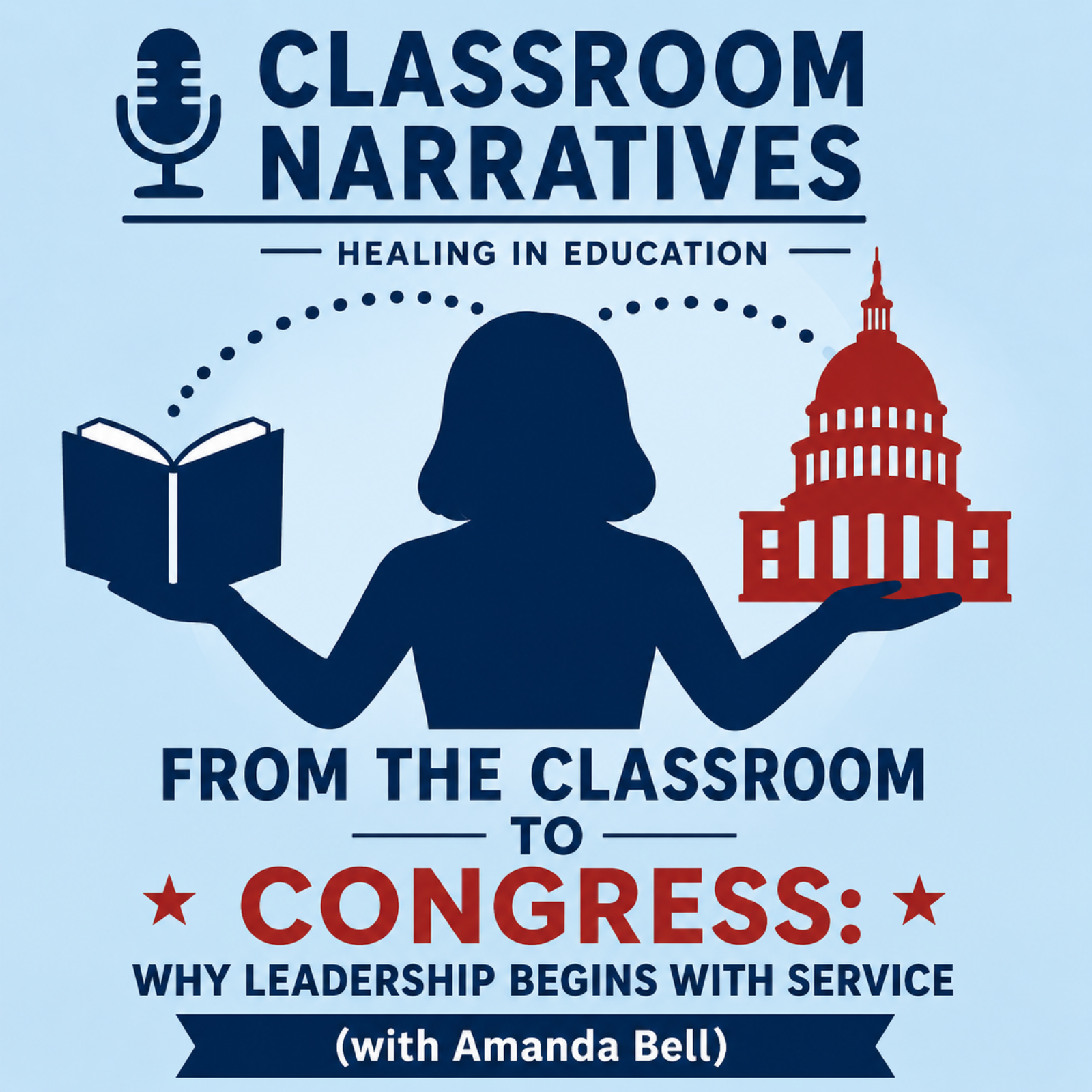 From the Classroom to Congress: Why Leadership Begins with Service with Amanda Bell