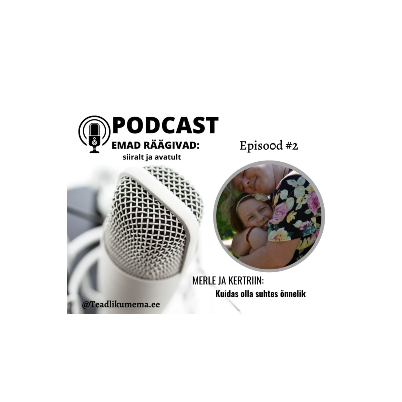 Podcast Emad Räägivad: siiralt ja avatult