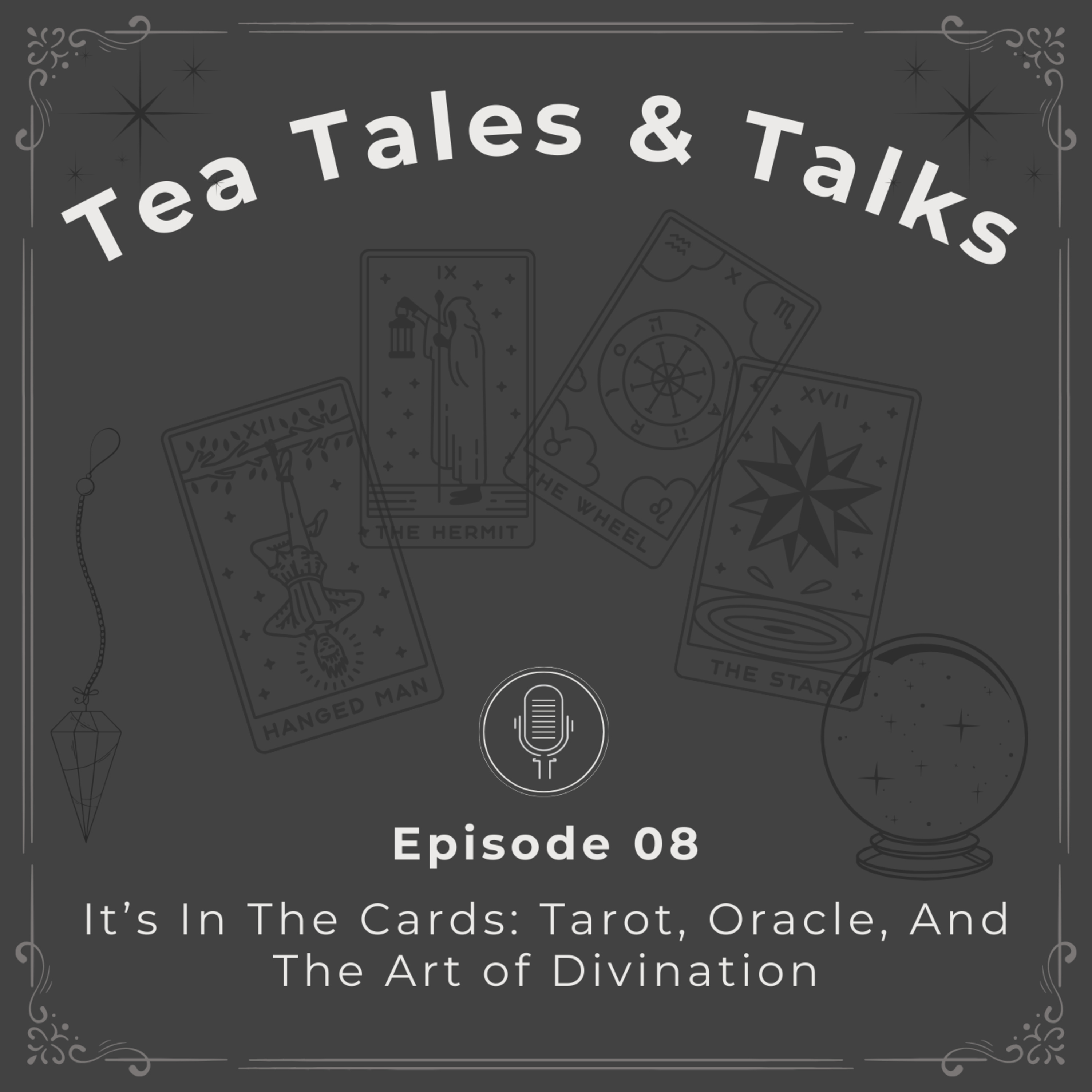 Episode 08: It’s In The Cards: Tarot, Oracle, And The Art of Divination episode artwork