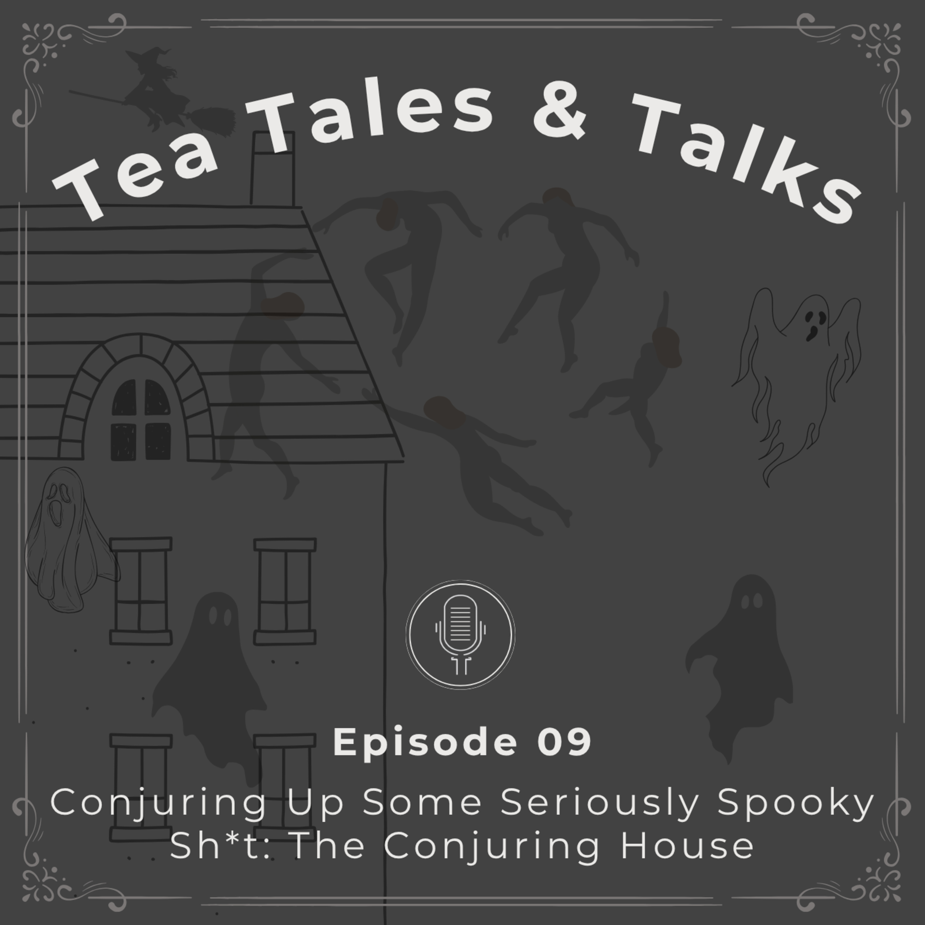 Episode 09: Conjuring Up Some Seriously Spooky Sh*t: The Conjuring House episode artwork