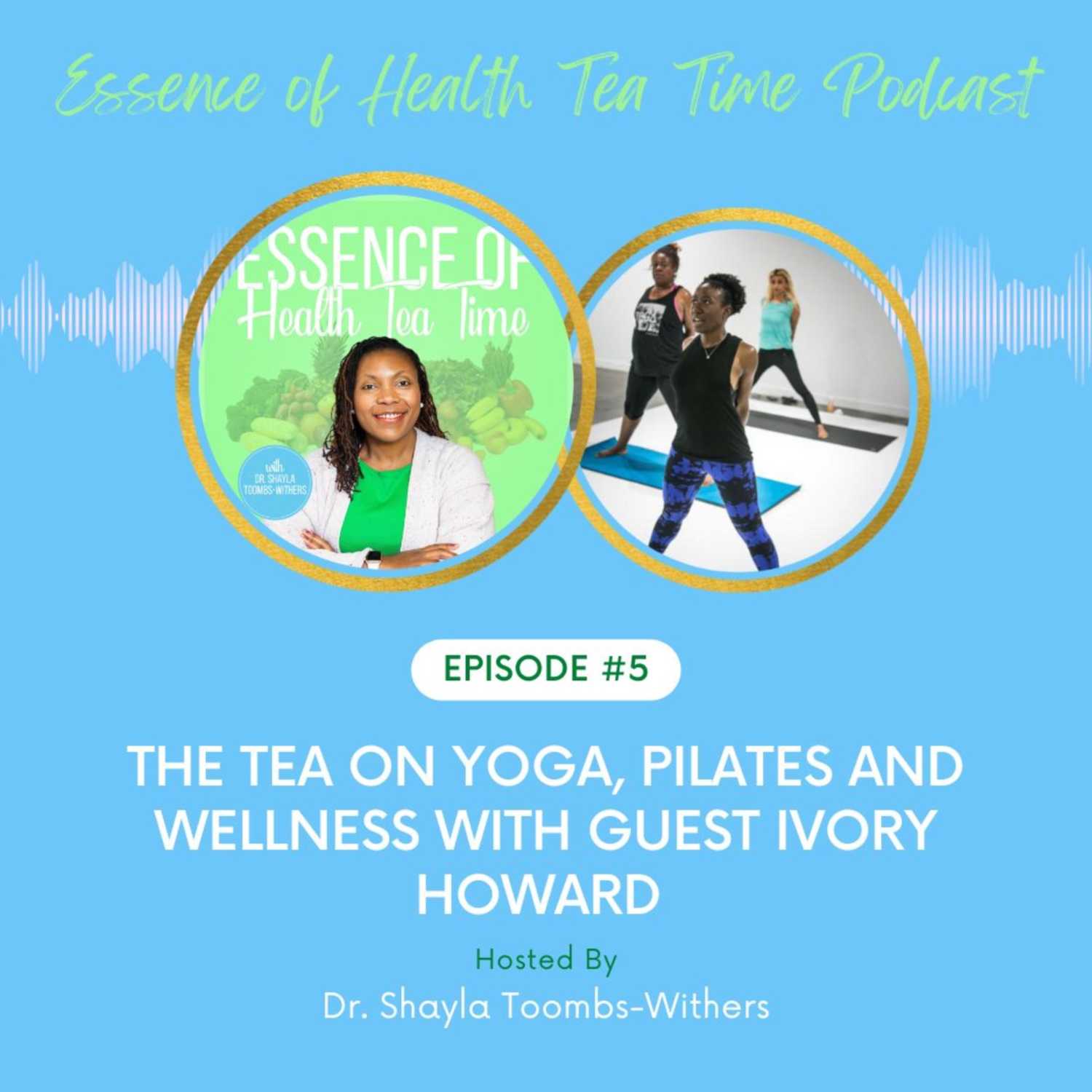 The Tea on Yoga, Pilates and Wellness with Guest Ivory Howard The Tea on Yoga, Pilates and Wellness with Guest Ivory Howard