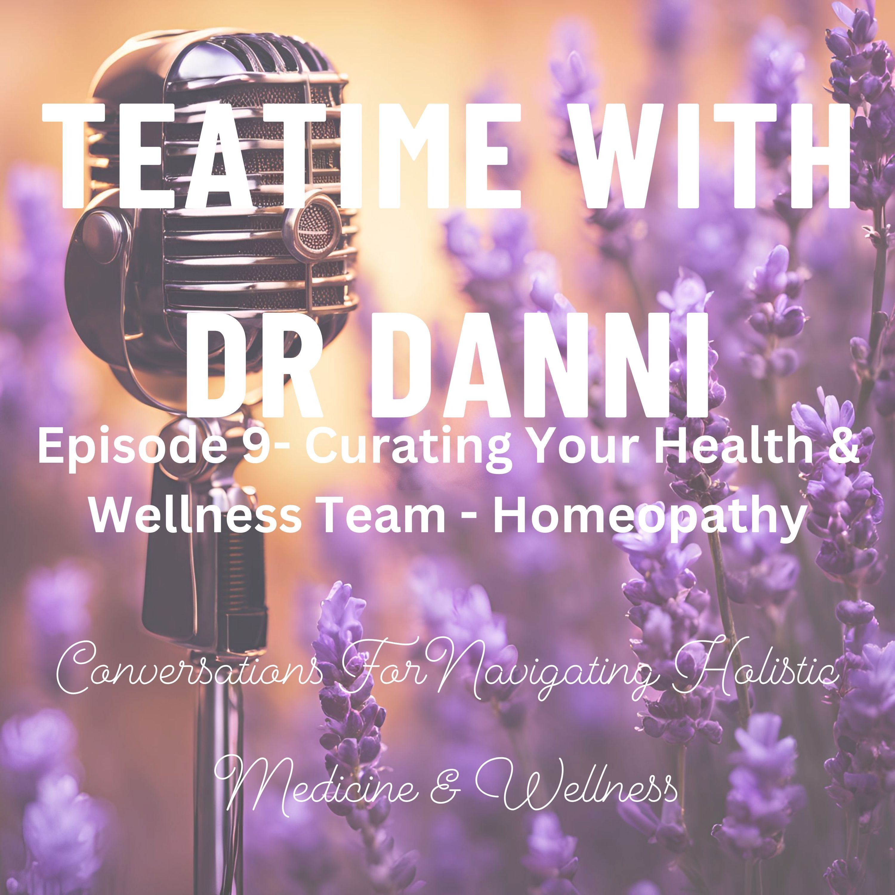 Teatime with Dr. Danni - Conversations for navigating holistic medicine & wellness