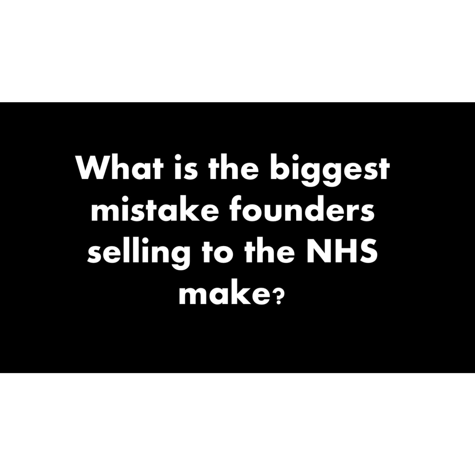 What is the biggest mistake founders selling to the NHS make? episode artwork