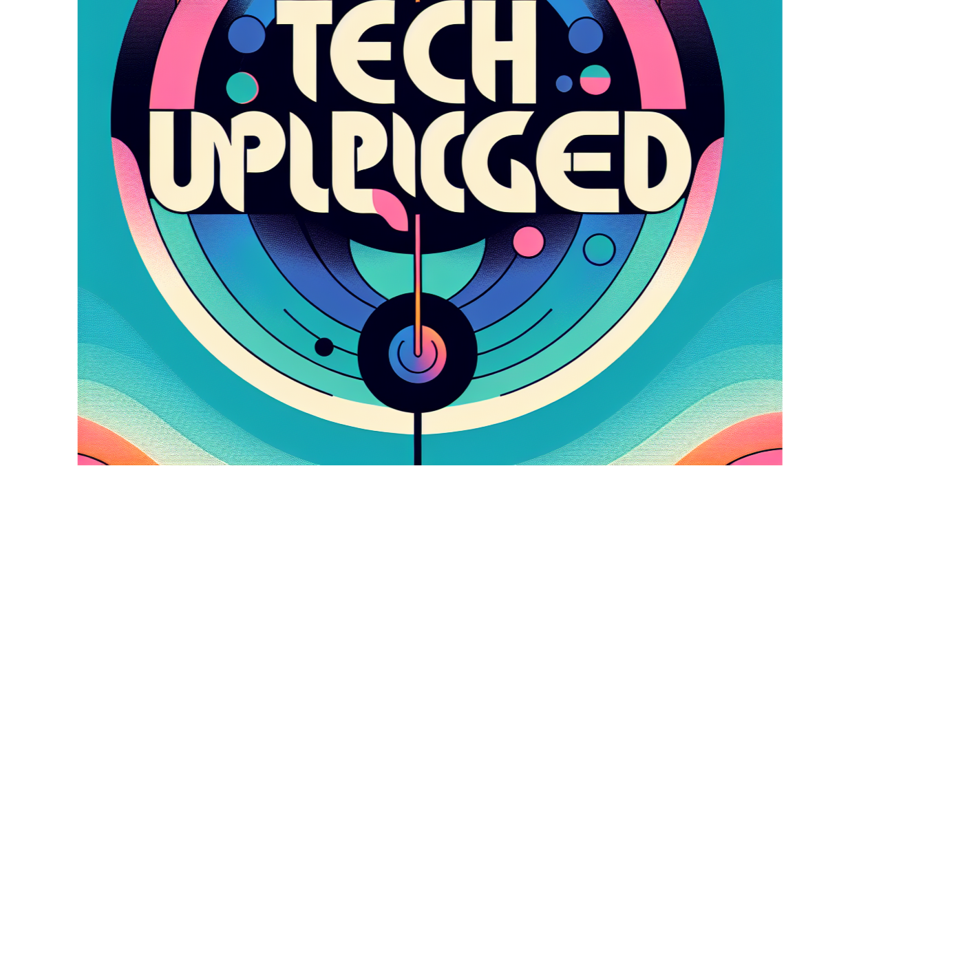 Tech Unplugged