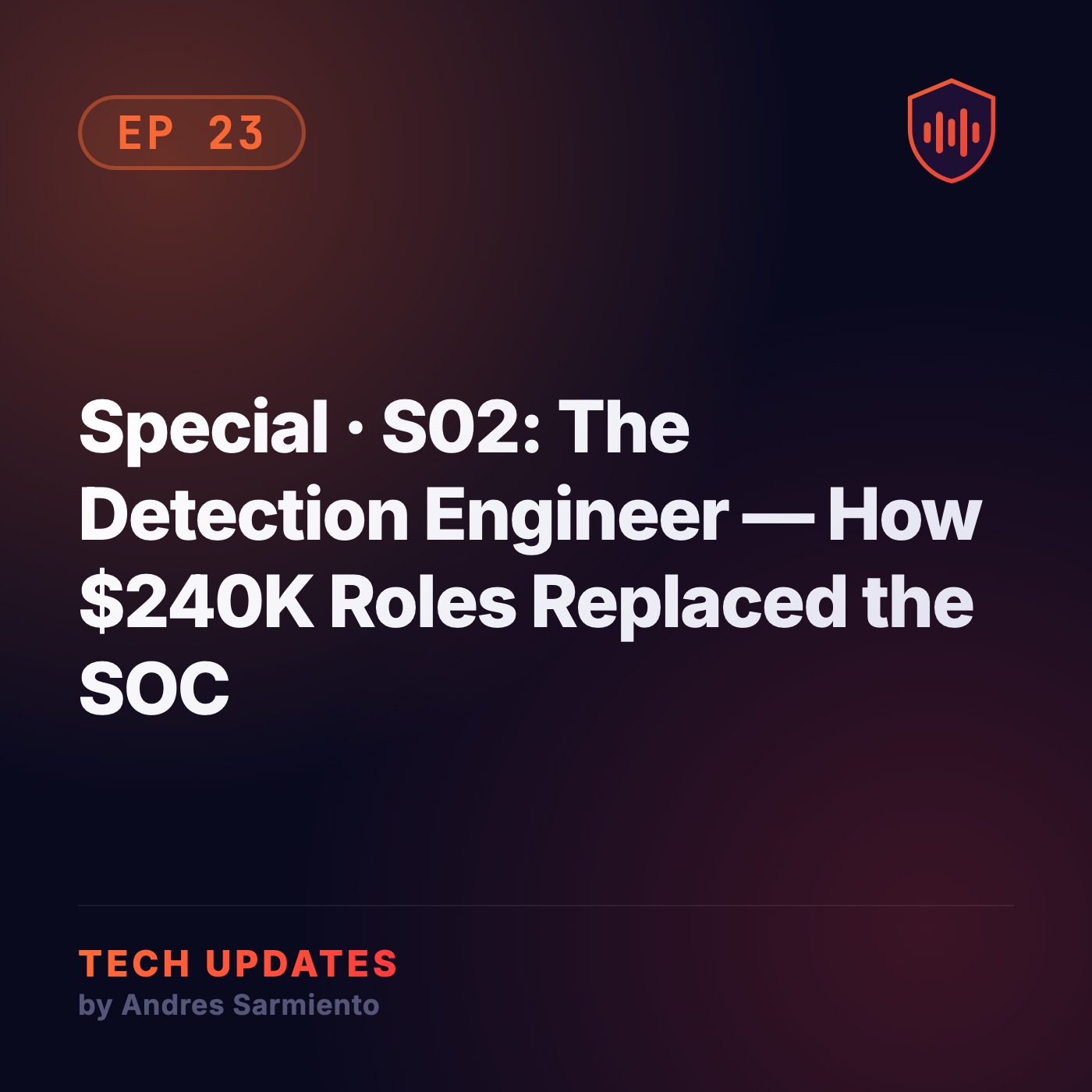 Special · S02: The Detection Engineer — How $240K Roles Replaced the SOC episode artwork
