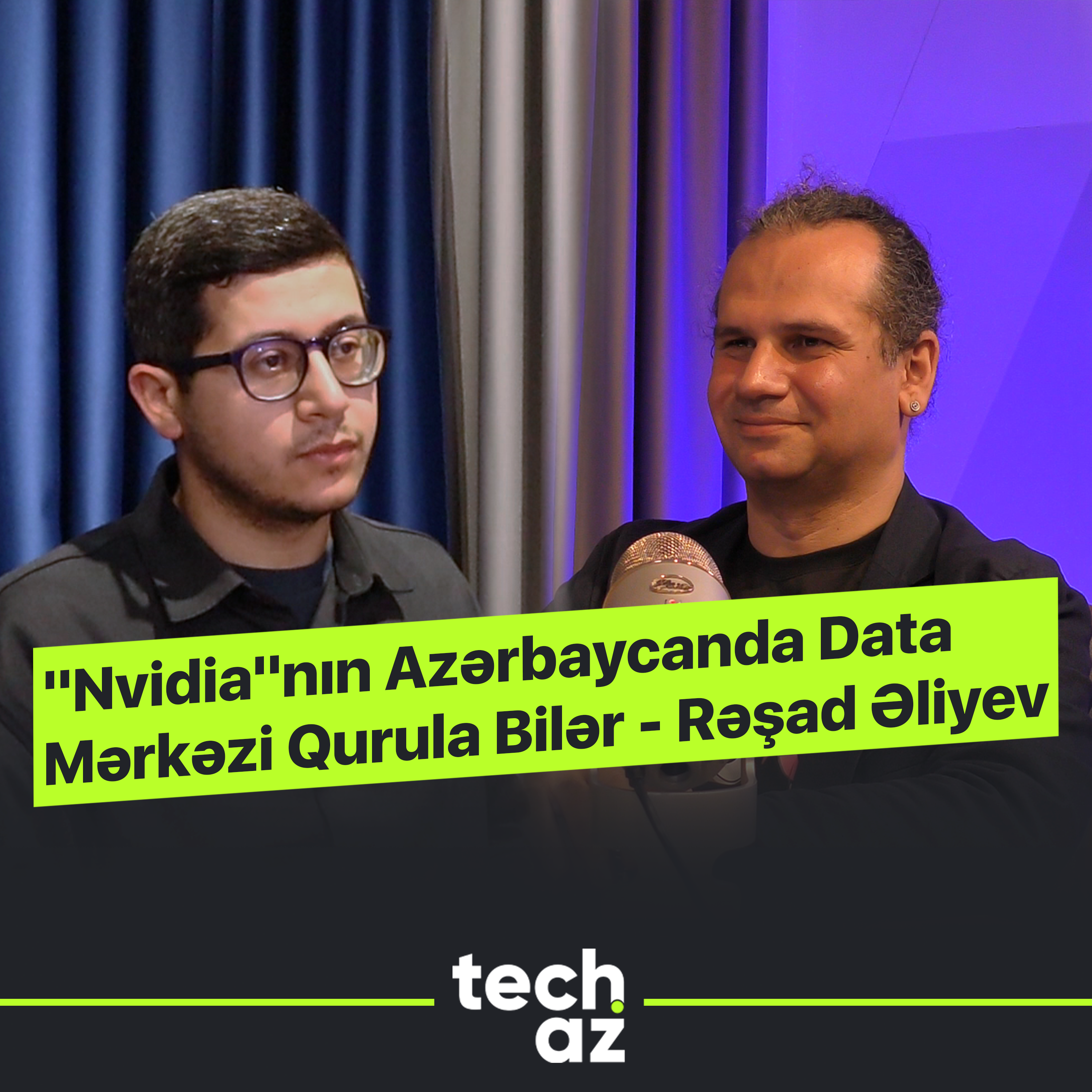 "Nvidia"nın Azərbaycanda Data Mərkəzi Qurula Bilər - Rəşad Əliyev (2-ci bölüm) | Techaz Podcast episode artwork