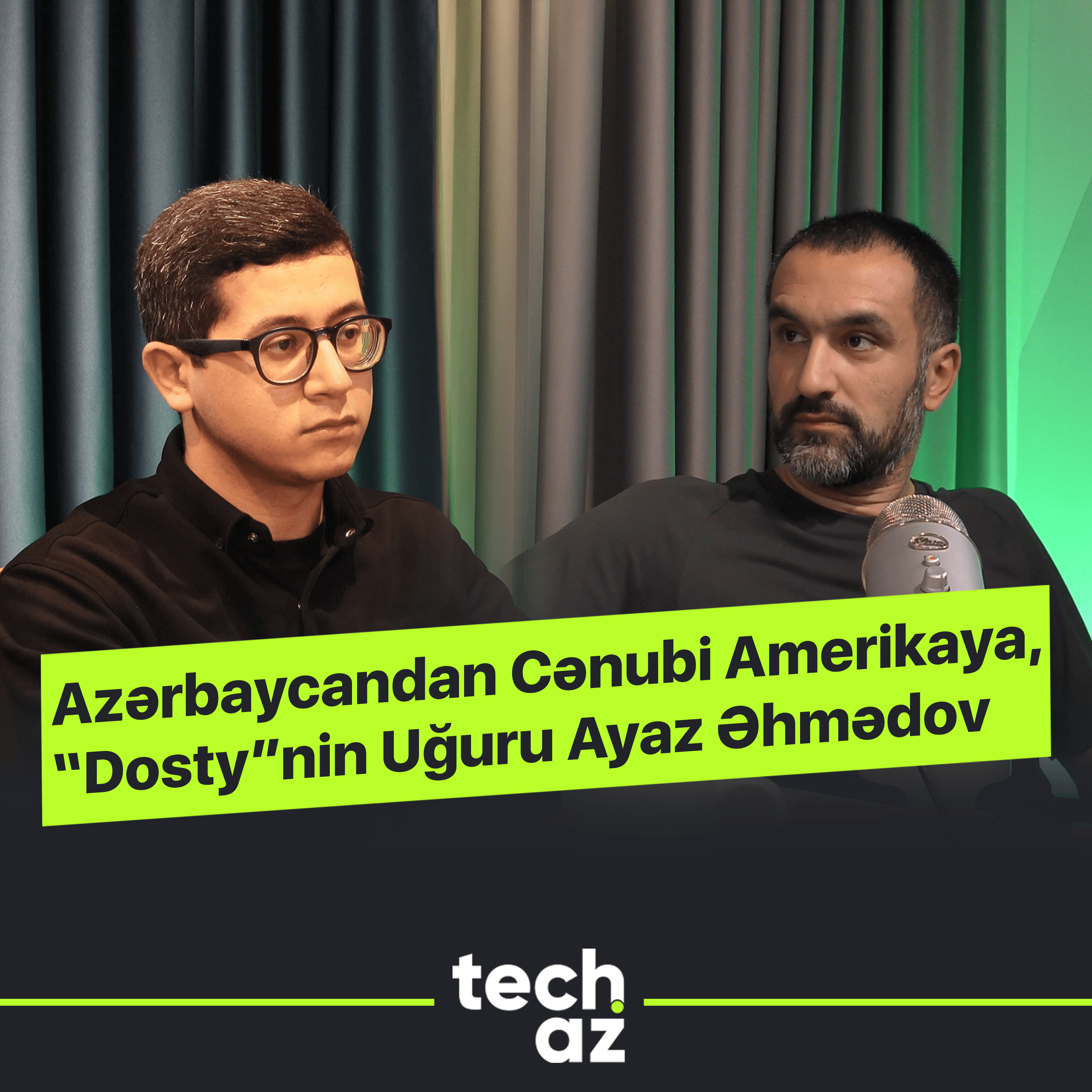 Azərbaycandan Cənubi Amerikaya, “Dosty”nin Uğuru Ayaz Əhmədov | Techaz Podcast episode artwork