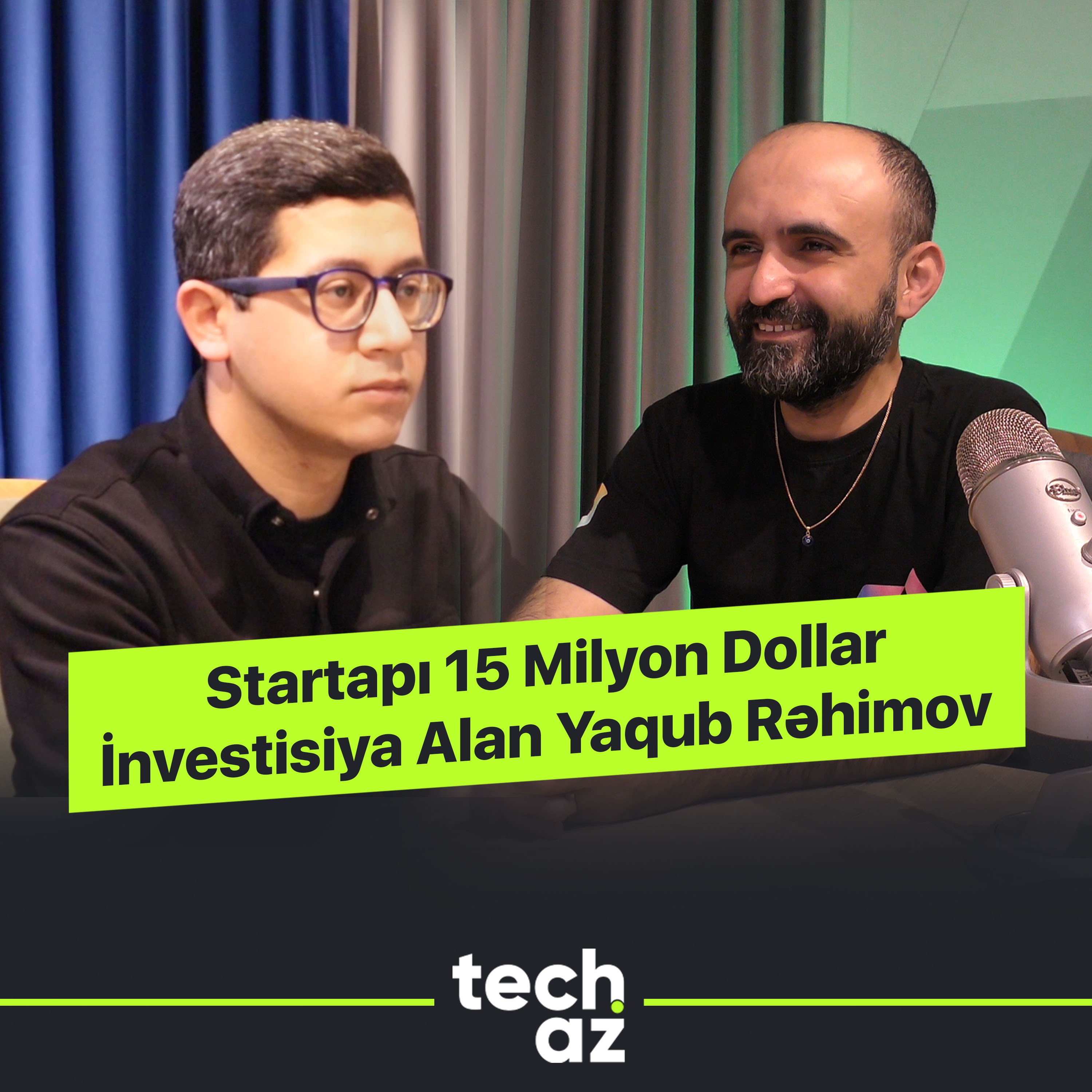 Startapı 15 Milyon Dollar İnvestisiya Alan Yaqub Rəhimov | Techaz Podcast episode artwork