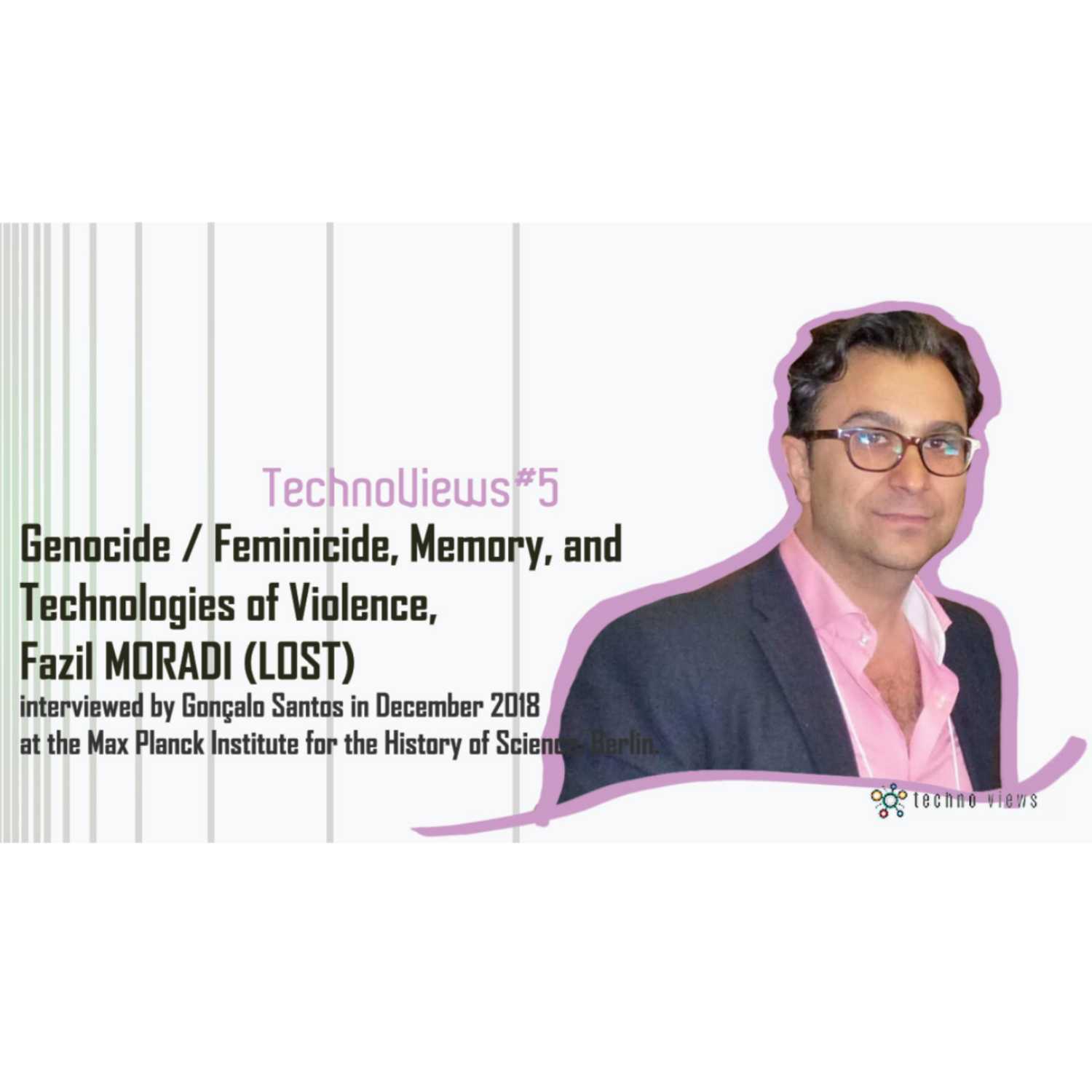 TechnoViews #5 'Genocide/Feminicide, Memory, and Technologies of Violence' | Fazil Moradi (LOST)