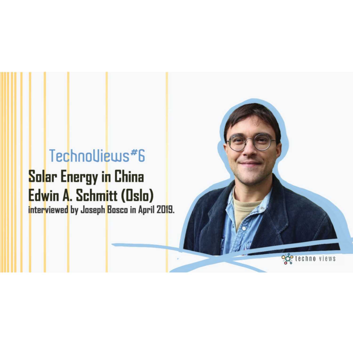 TechnoViews #6 'Solar Energy in China' | Edwin A. SCHMITT (Oslo University)