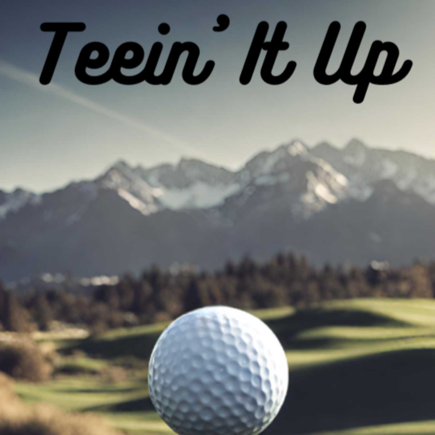 Teein' It Up Podcast