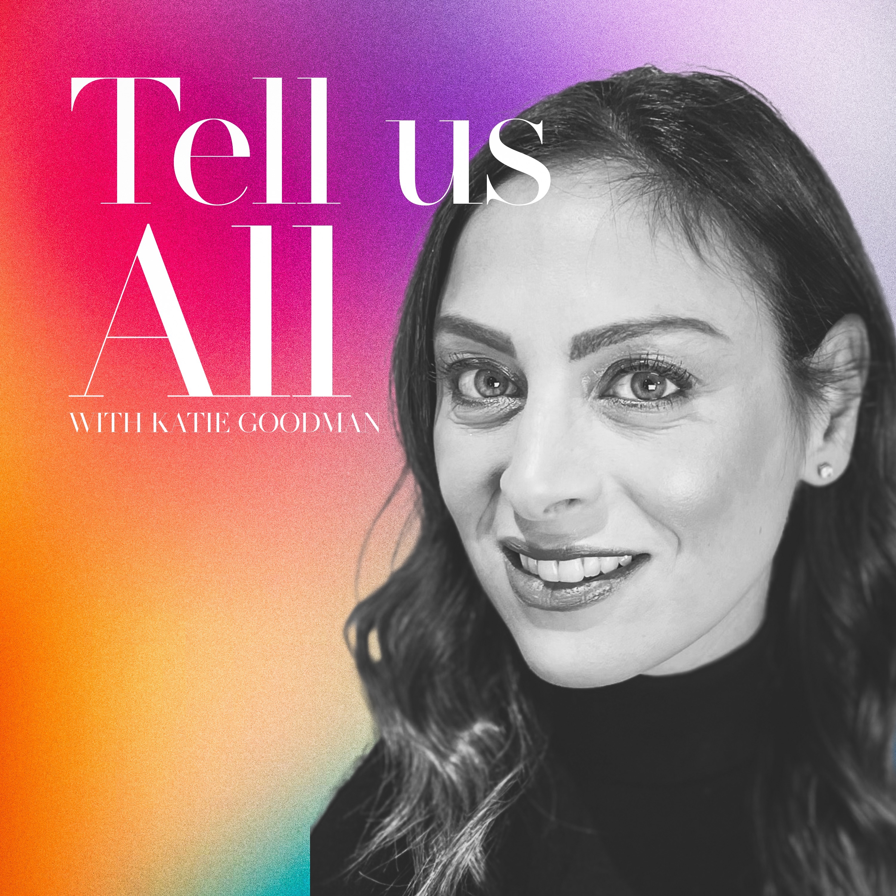 Tell Us All, with Katie Goodman