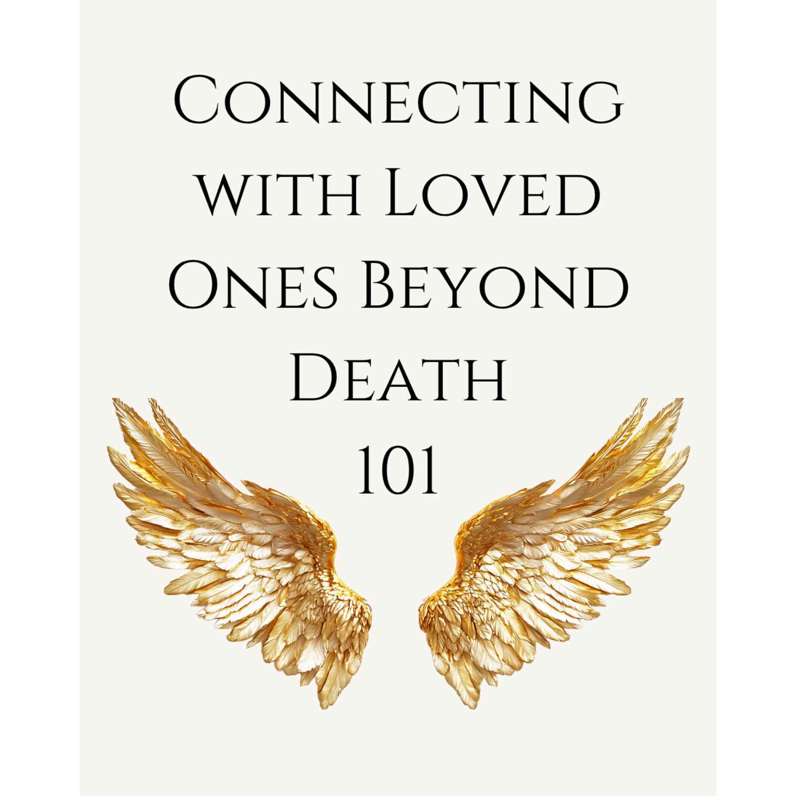 Connecting with Loved Ones Beyond Death: A Book for Beginners with Easy Lessons & Guided Meditations