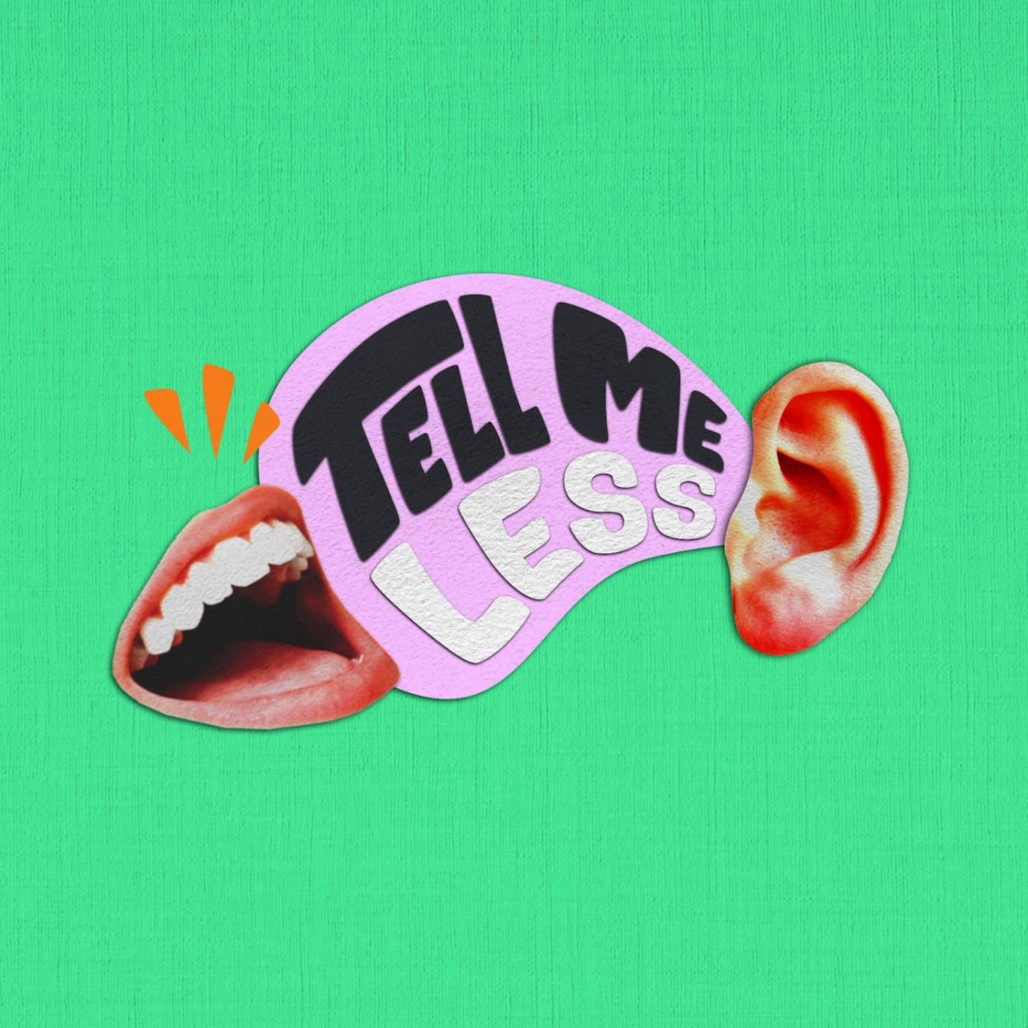 Tell Me Less
