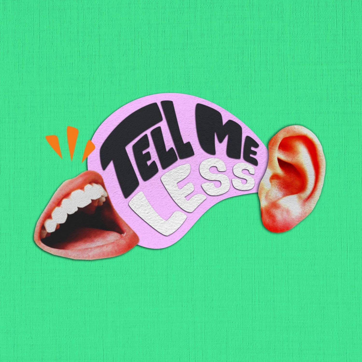 Tell Me Less