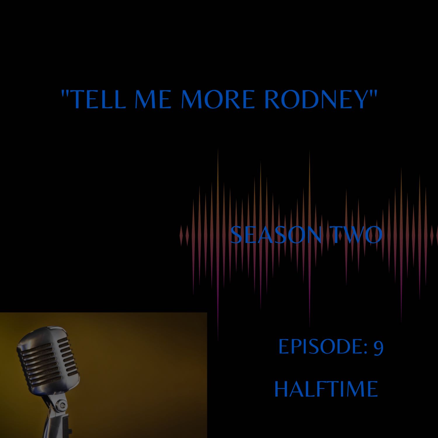 Tell Me More Rodney